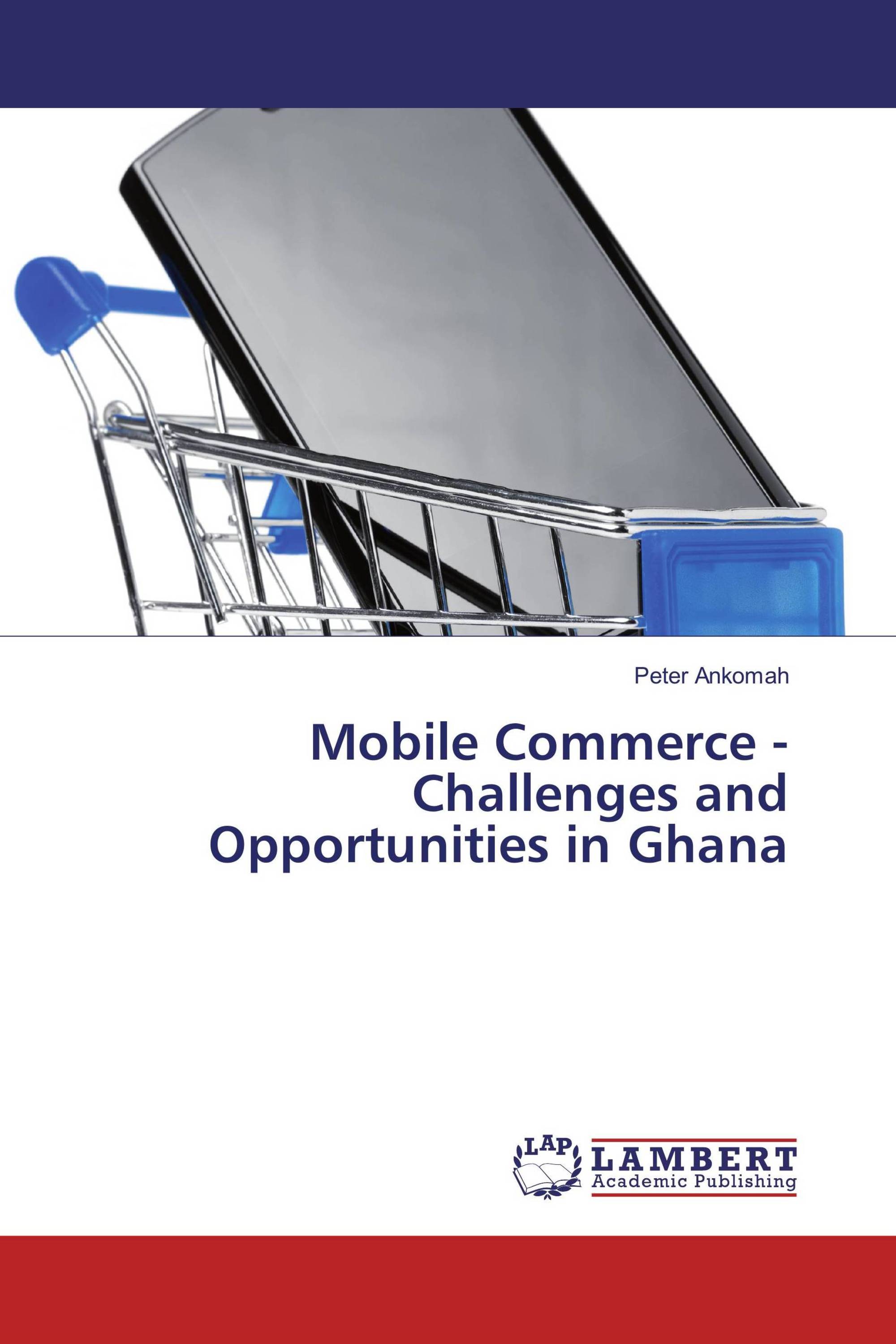 Mobile Commerce - Challenges and Opportunities in Ghana