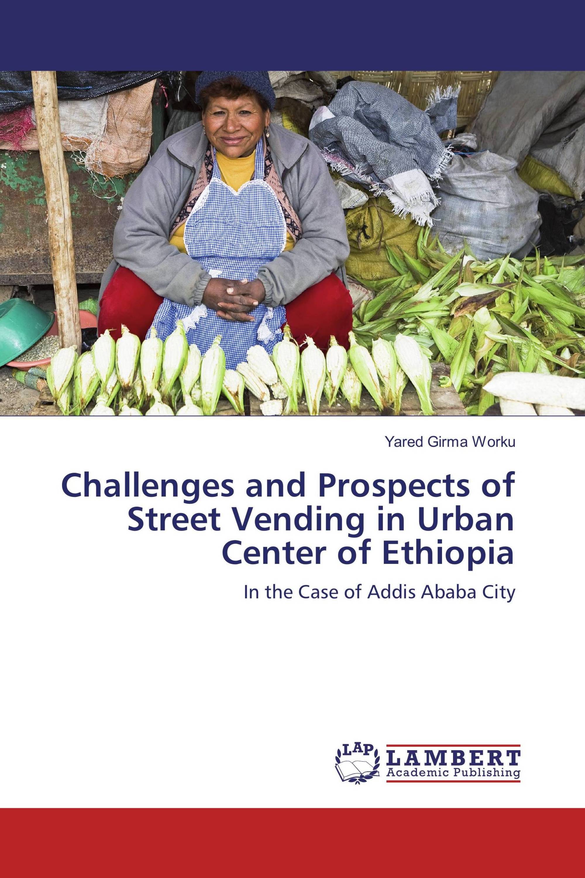 Challenges and Prospects of Street Vending in Urban Center of Ethiopia