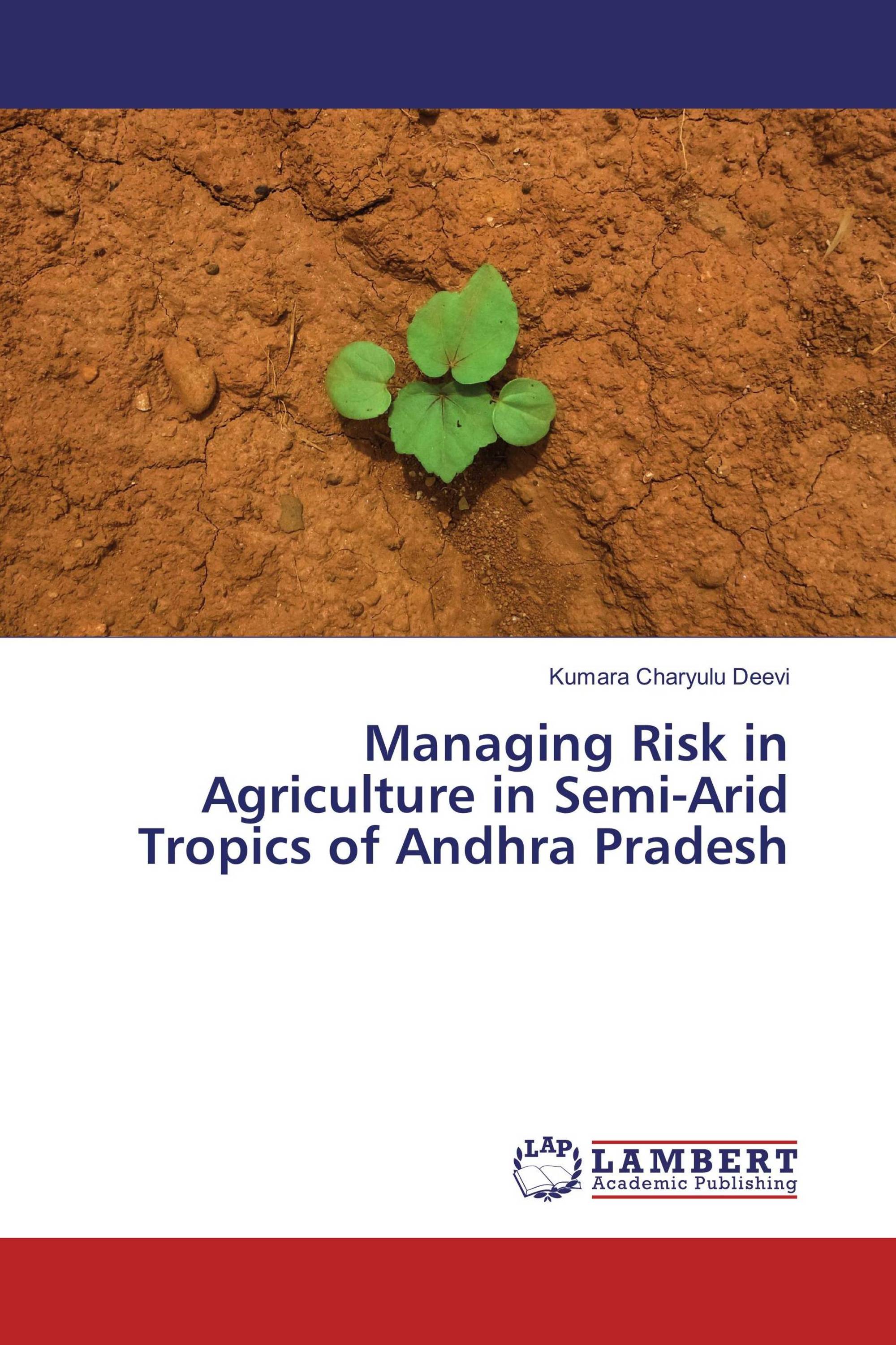 Managing Risk in Agriculture in Semi-Arid Tropics of Andhra Pradesh