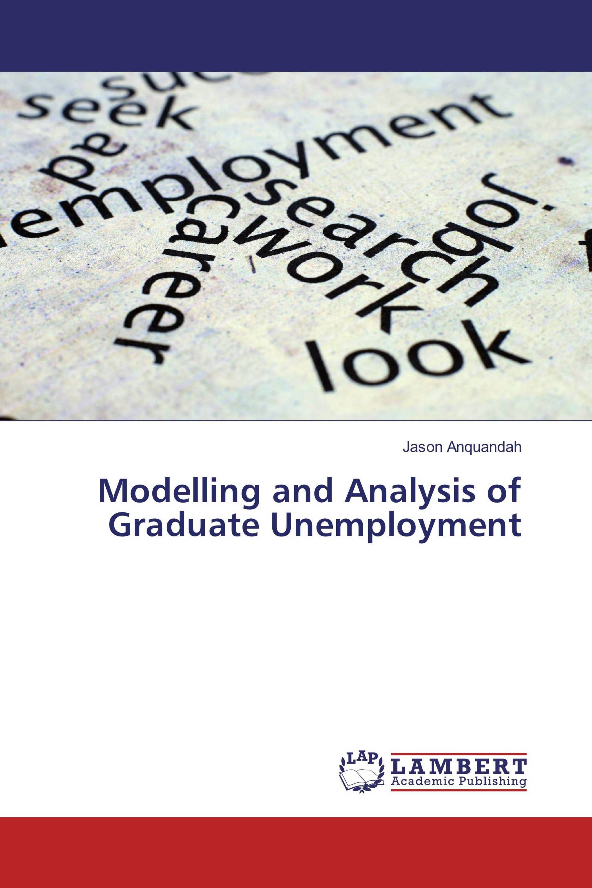 Modelling and Analysis of Graduate Unemployment