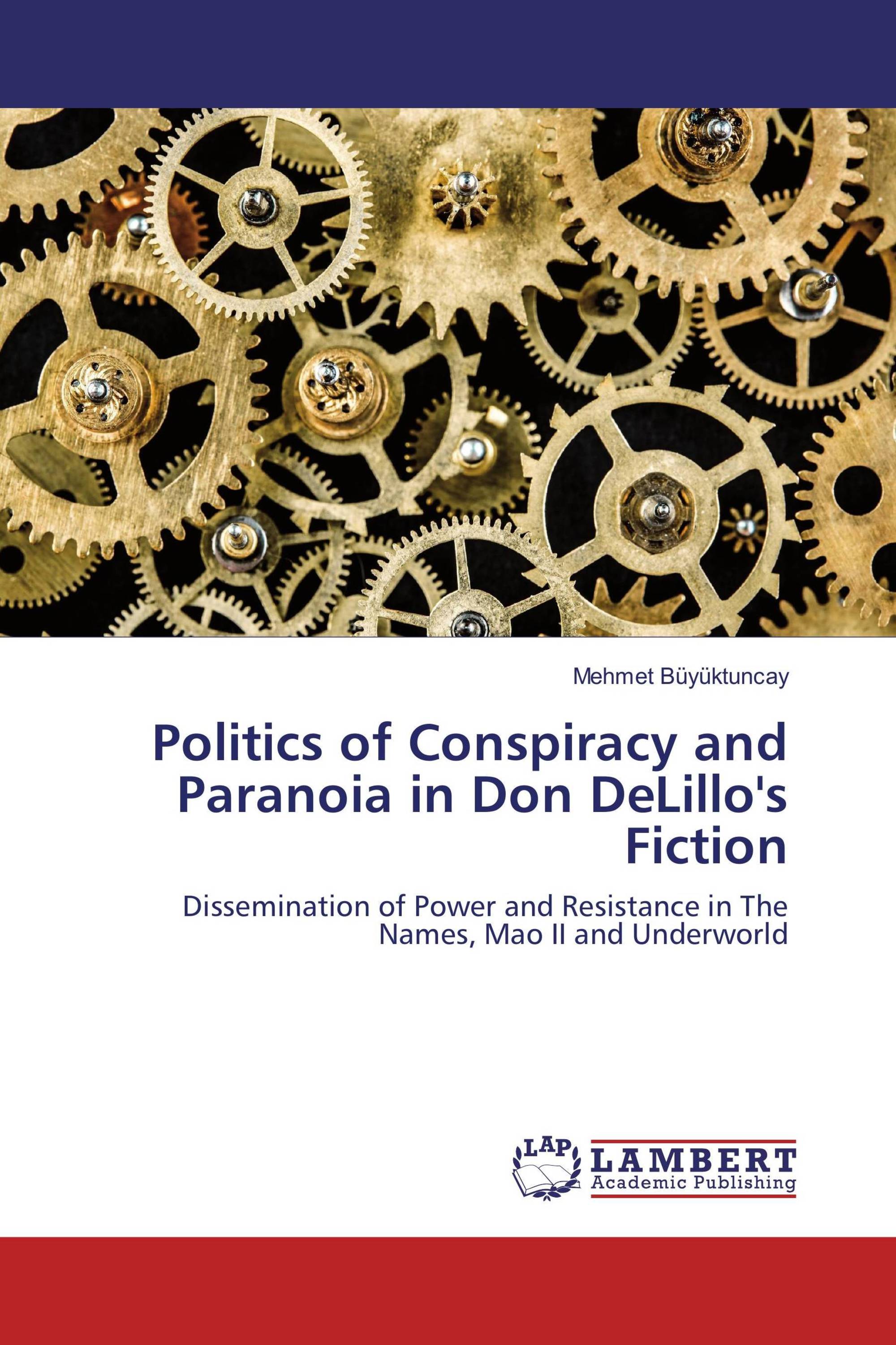 Politics of Conspiracy and Paranoia in Don DeLillo's Fiction