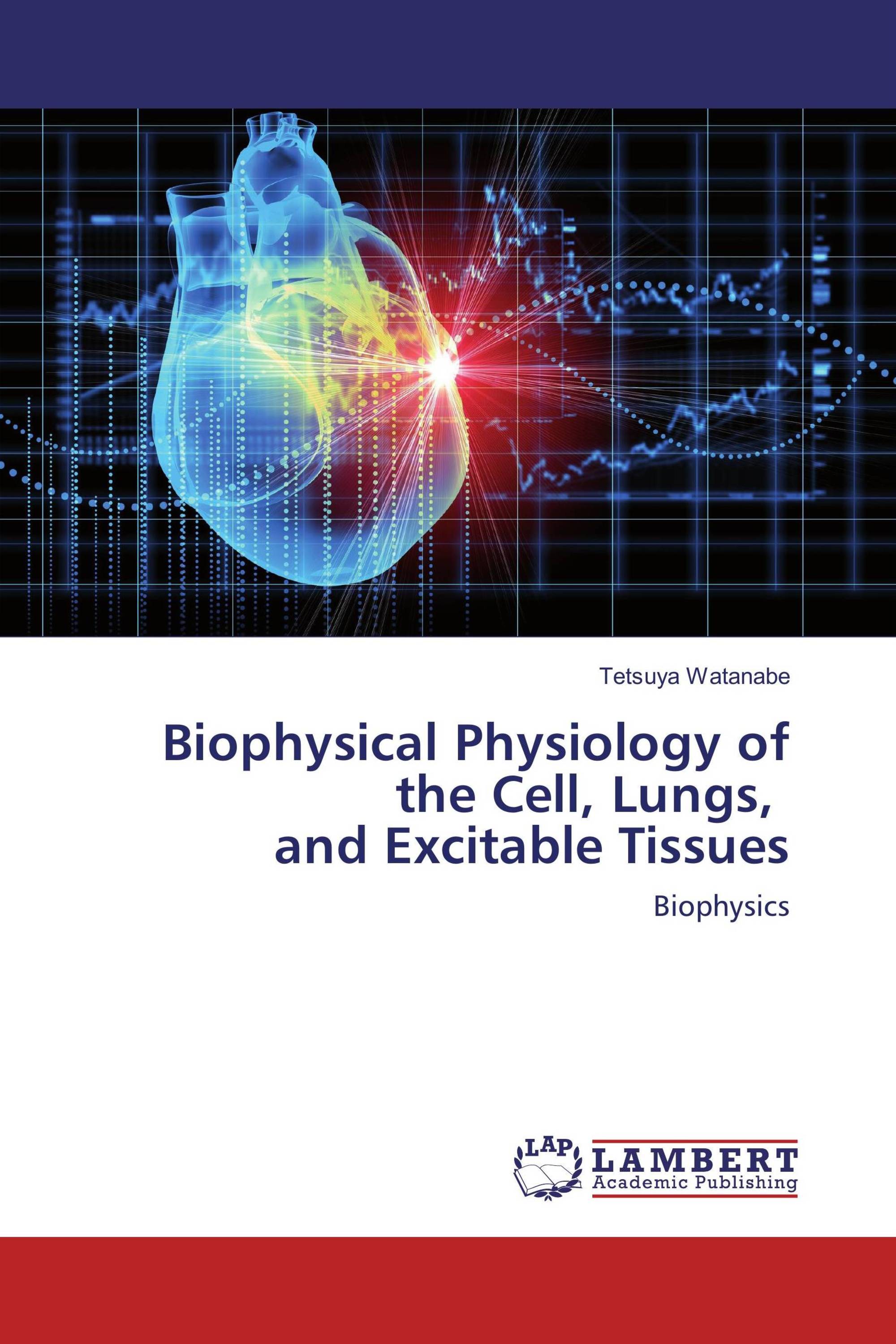 Biophysical Physiology of the Cell, Lungs, and Excitable Tissues / 978