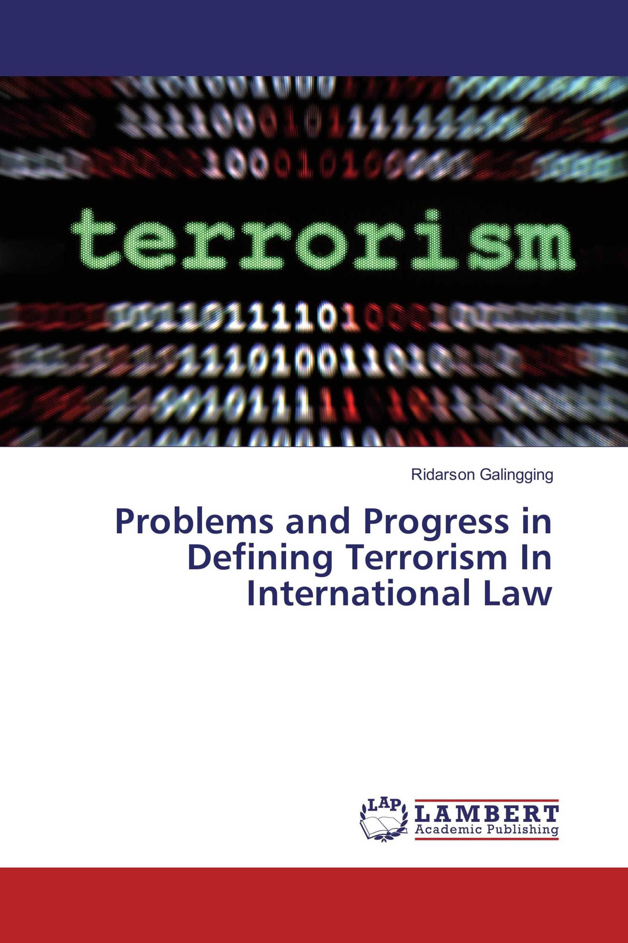 Problems and Progress in Defining Terrorism In International Law