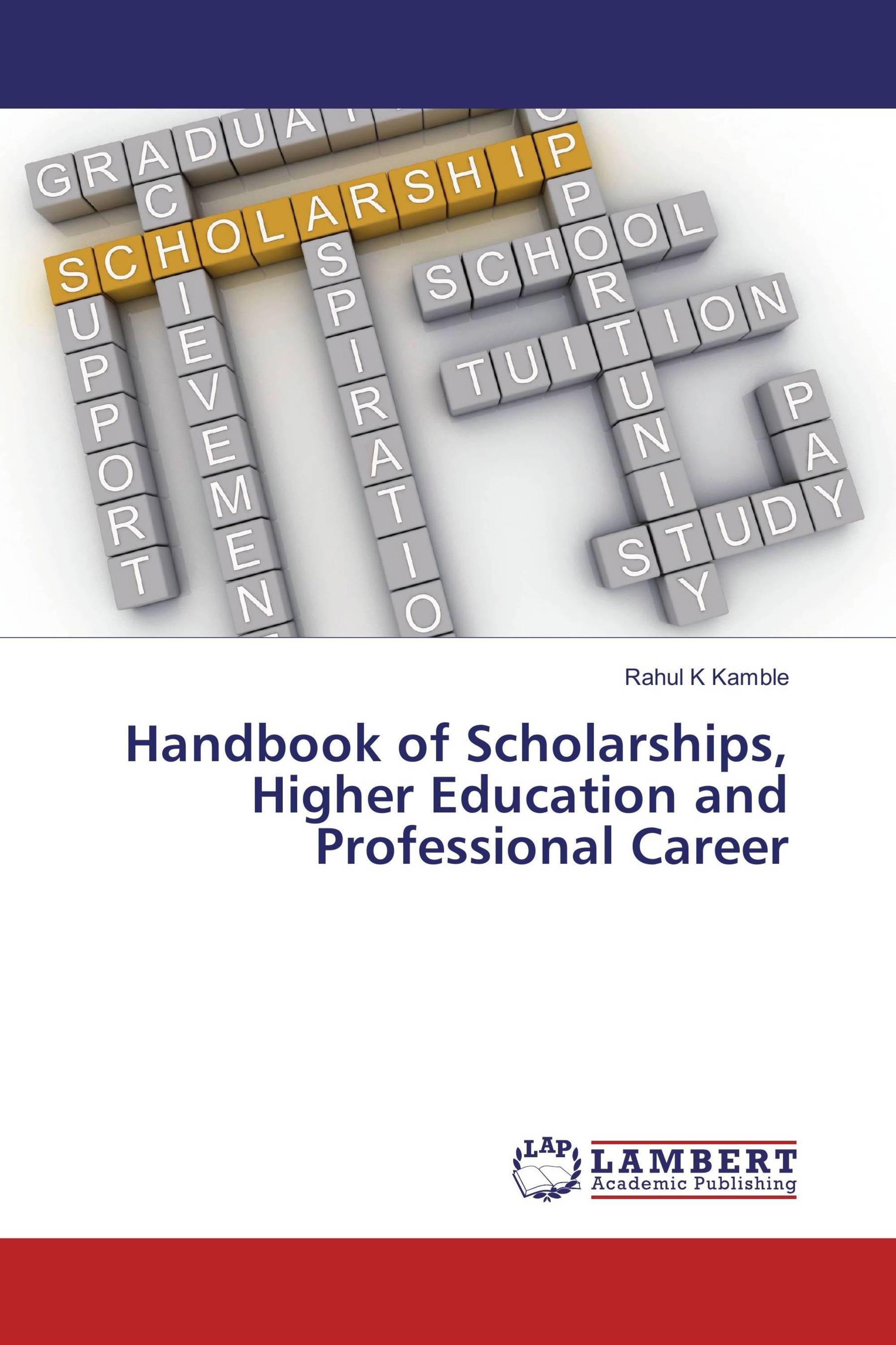 Handbook of Scholarships, Higher Education and Professional Career