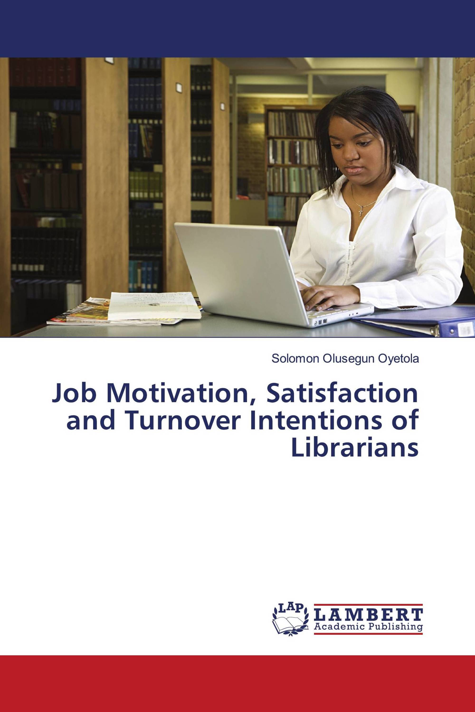 Job Motivation, Satisfaction and Turnover Intentions of Librarians