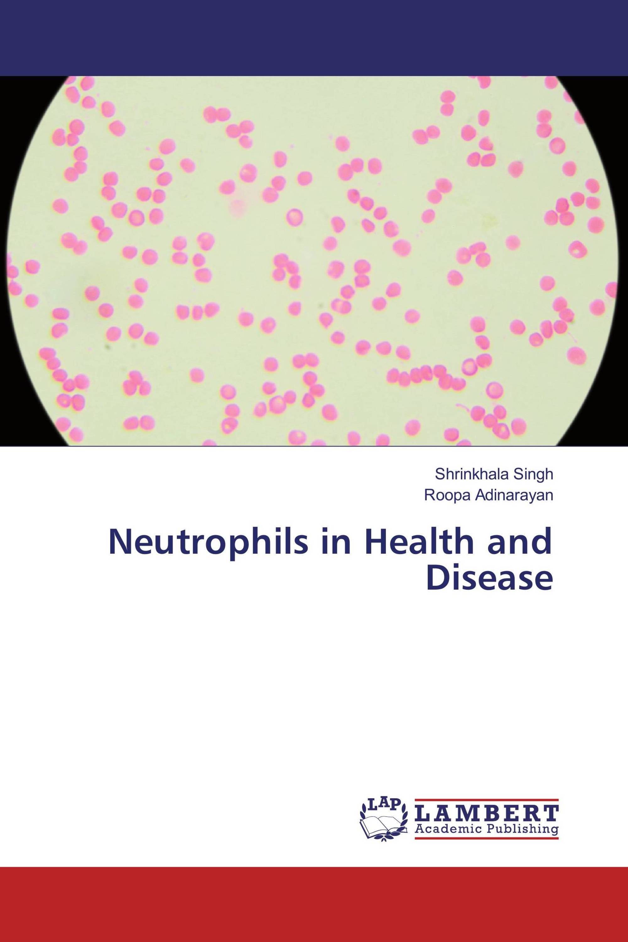 Neutrophils in Health and Disease