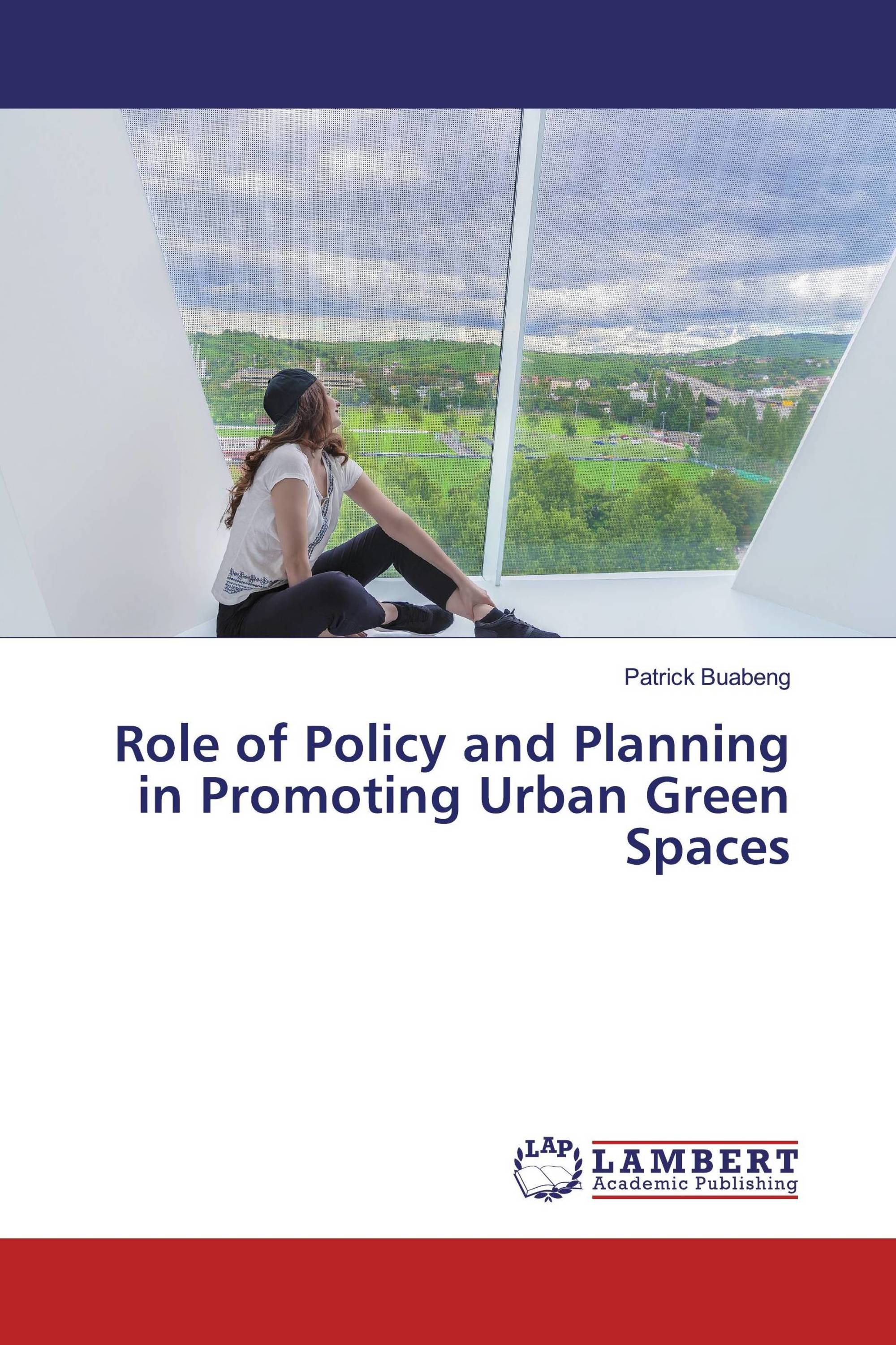 Role of Policy and Planning in Promoting Urban Green Spaces