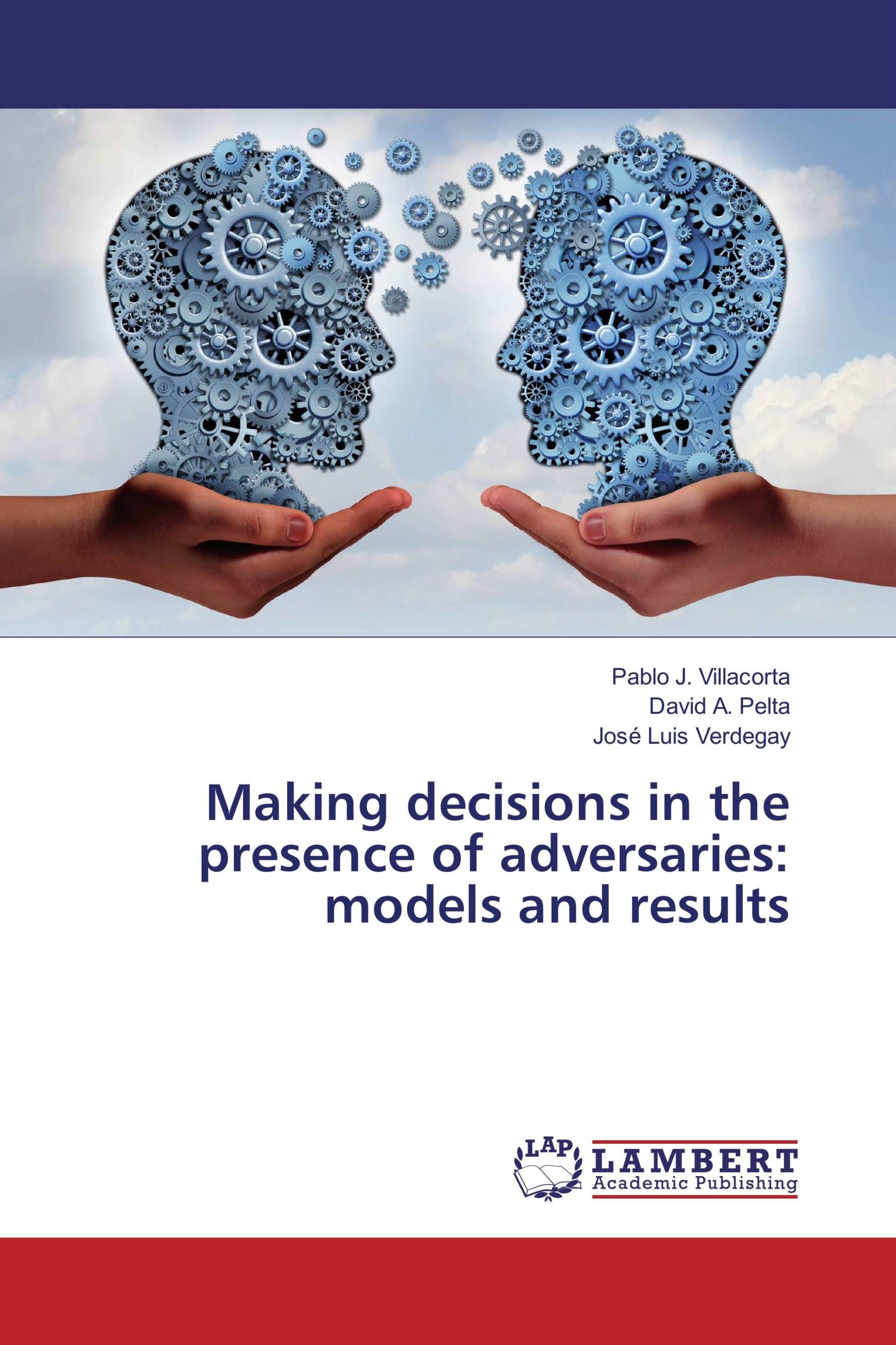 Making decisions in the presence of adversaries: models and results