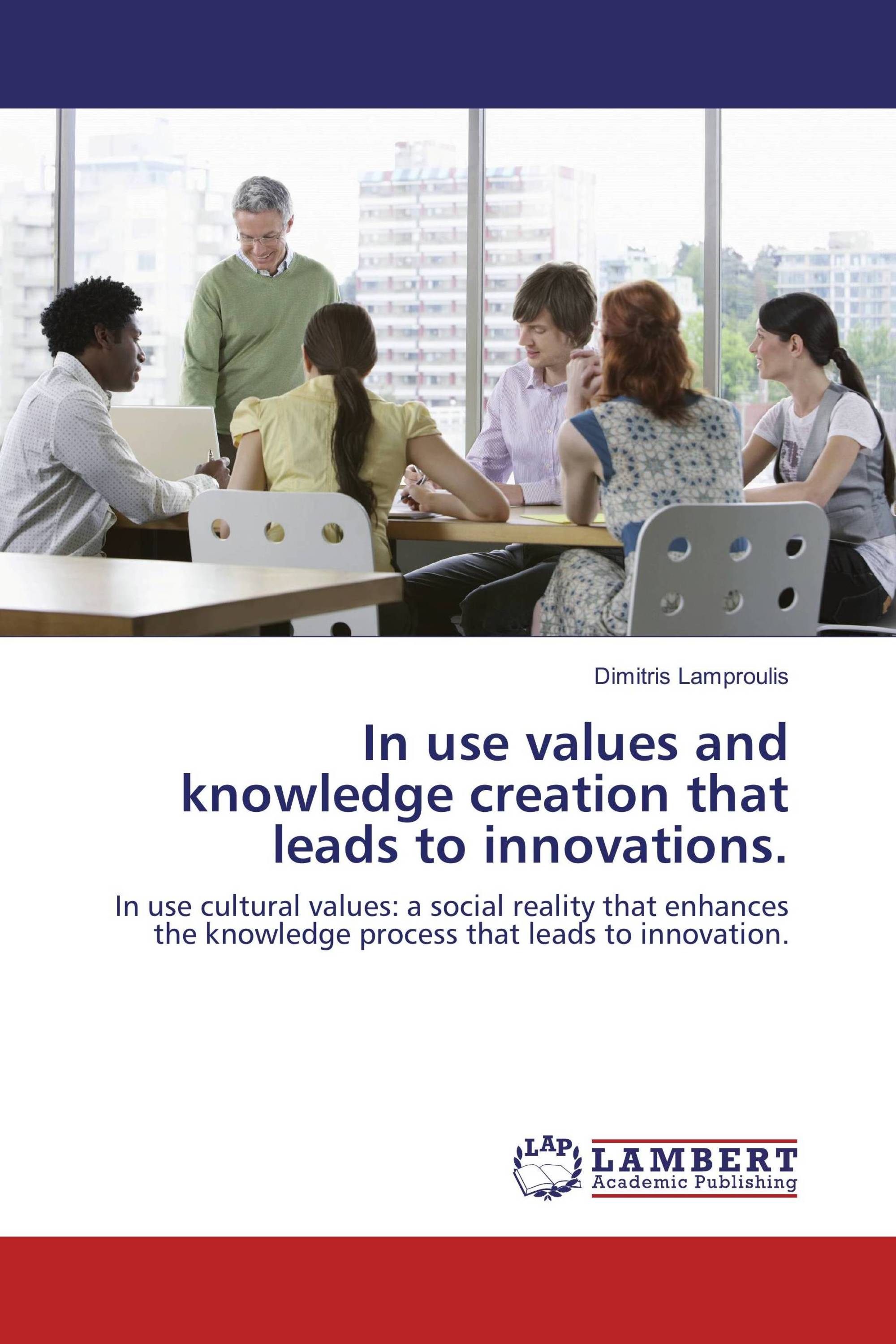 In use values and knowledge creation that leads to innovations.