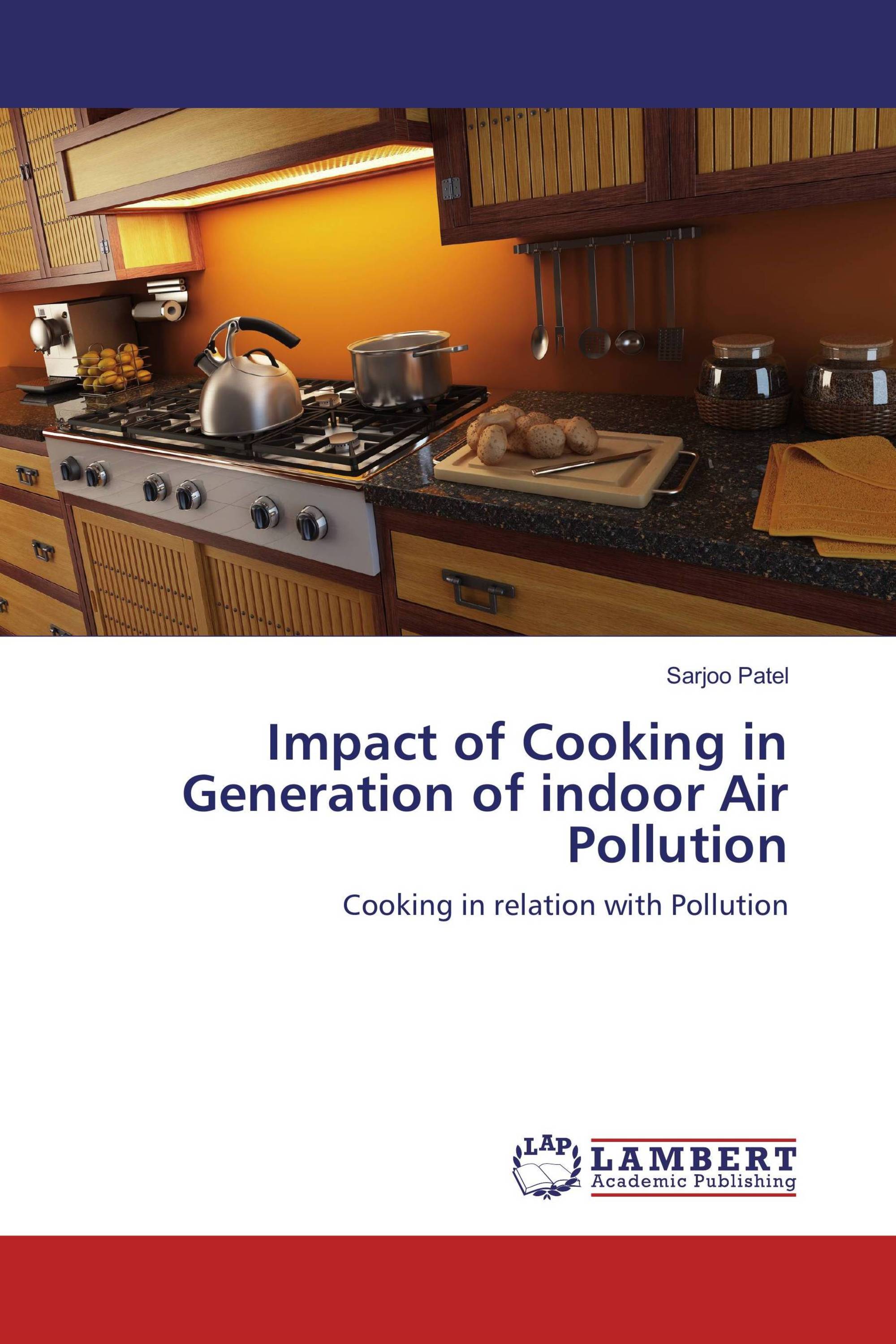 Impact of Cooking in Generation of indoor Air Pollution / 9783330054455 / 9783330054455