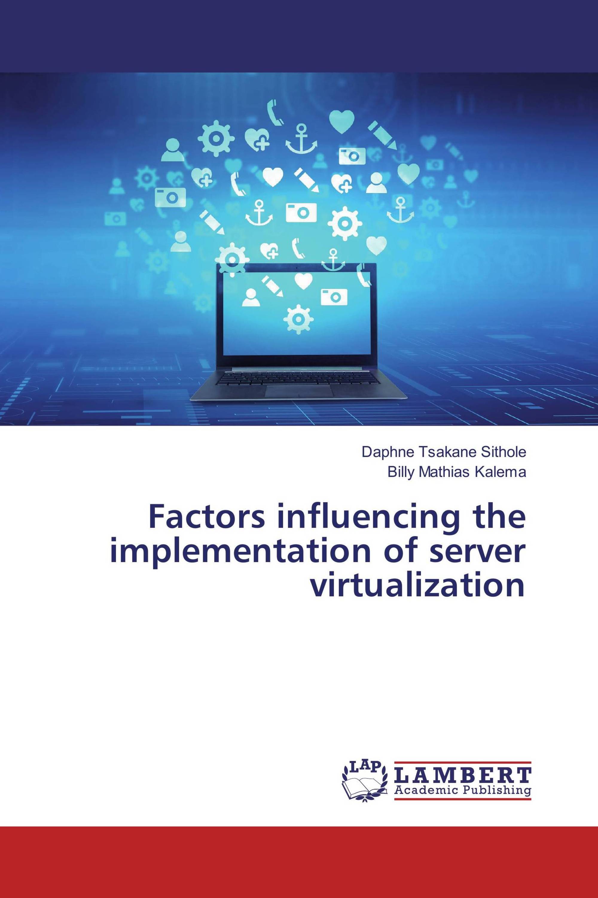 Factors influencing the implementation of server virtualization