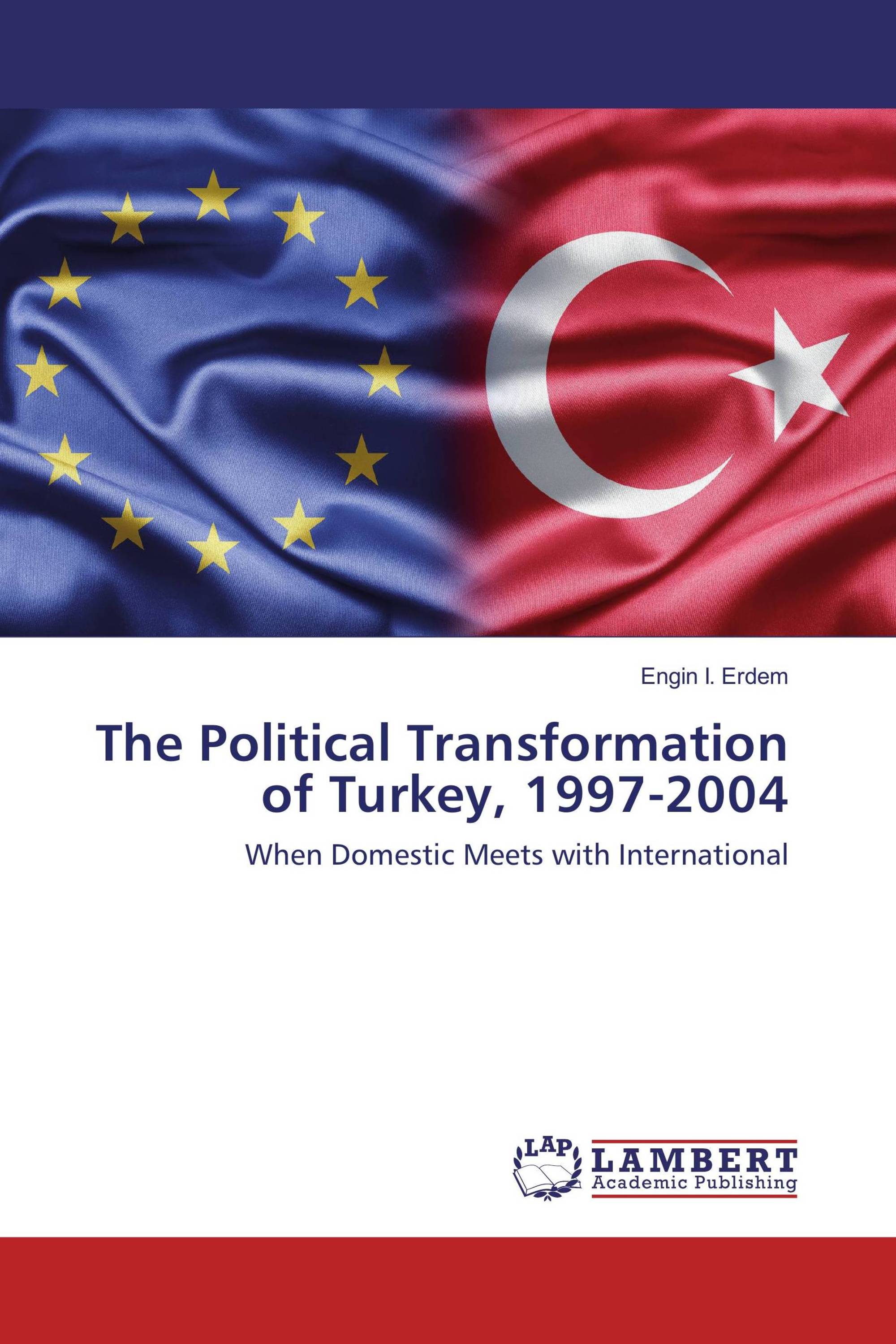 The Political Transformation of Turkey, 1997-2004