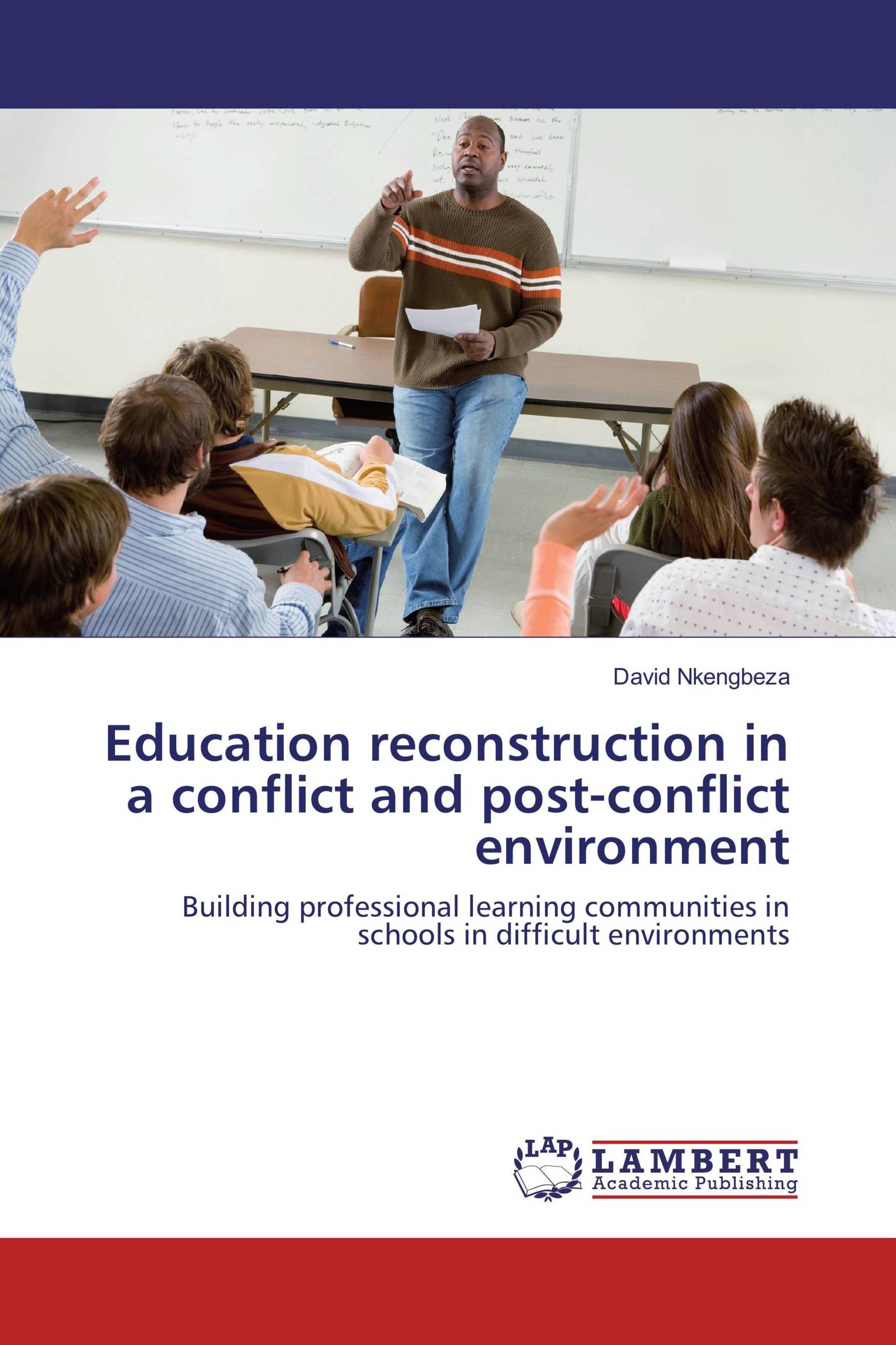 Education reconstruction in a conflict and post-conflict environment