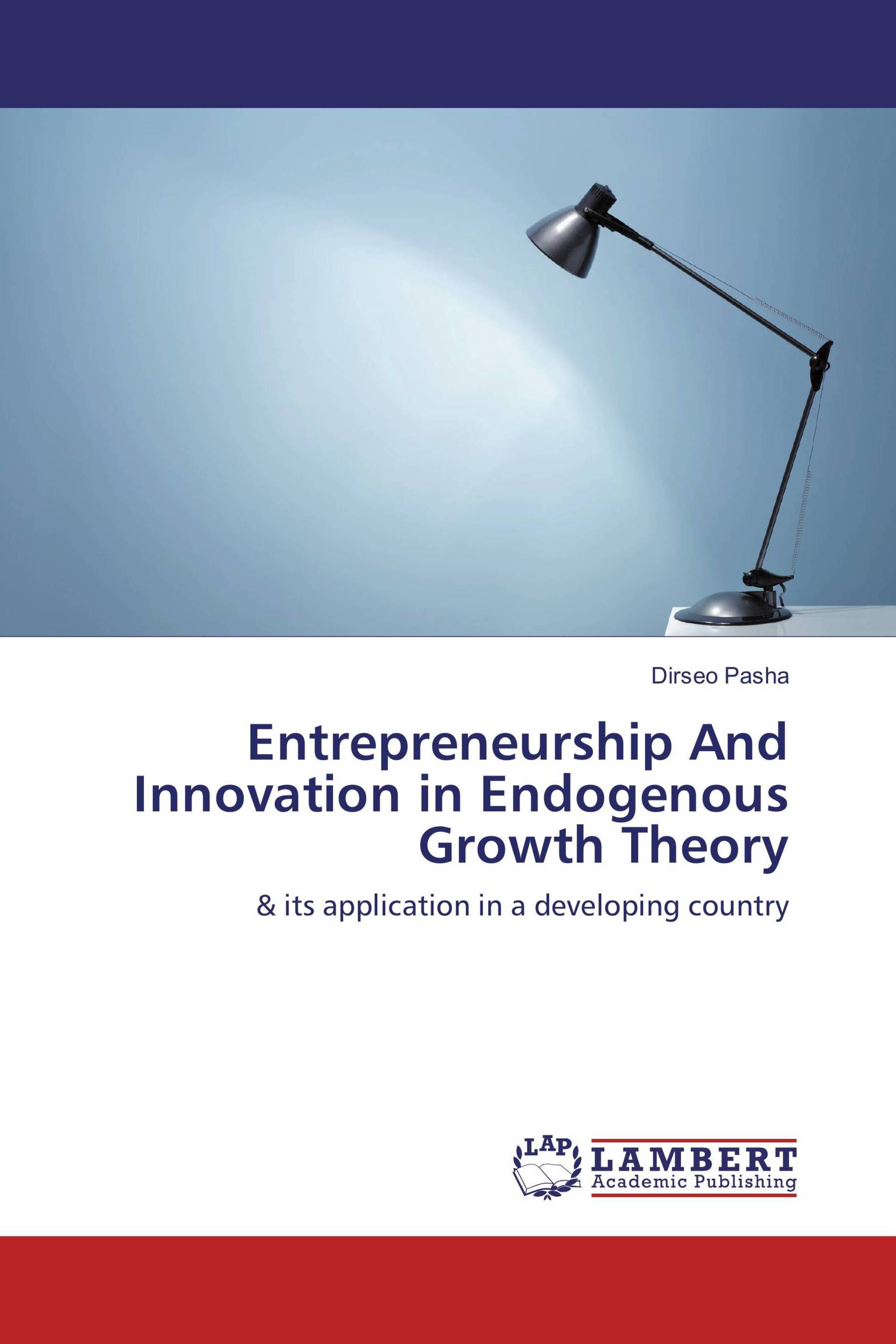 Entrepreneurship And Innovation in Endogenous Growth Theory