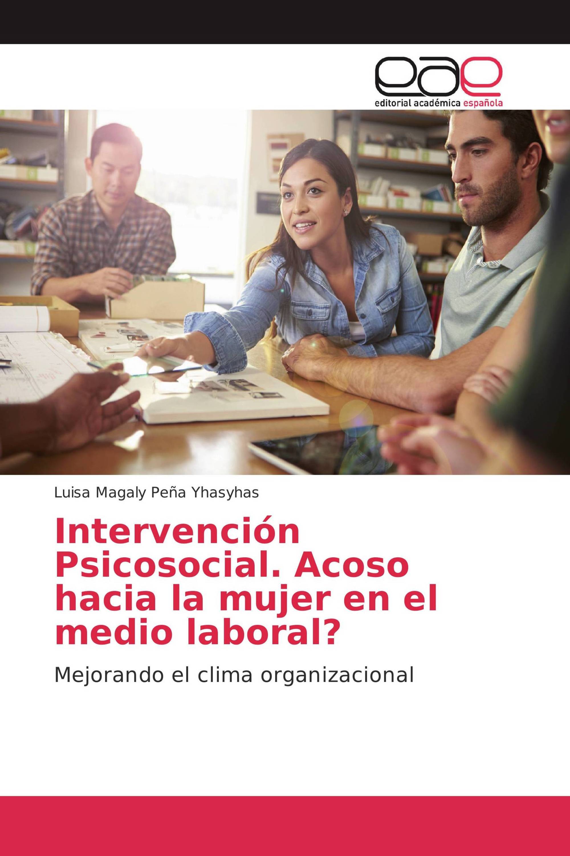 Intervención Psicosocial. Acoso hacia la mujer en el medio laboral?