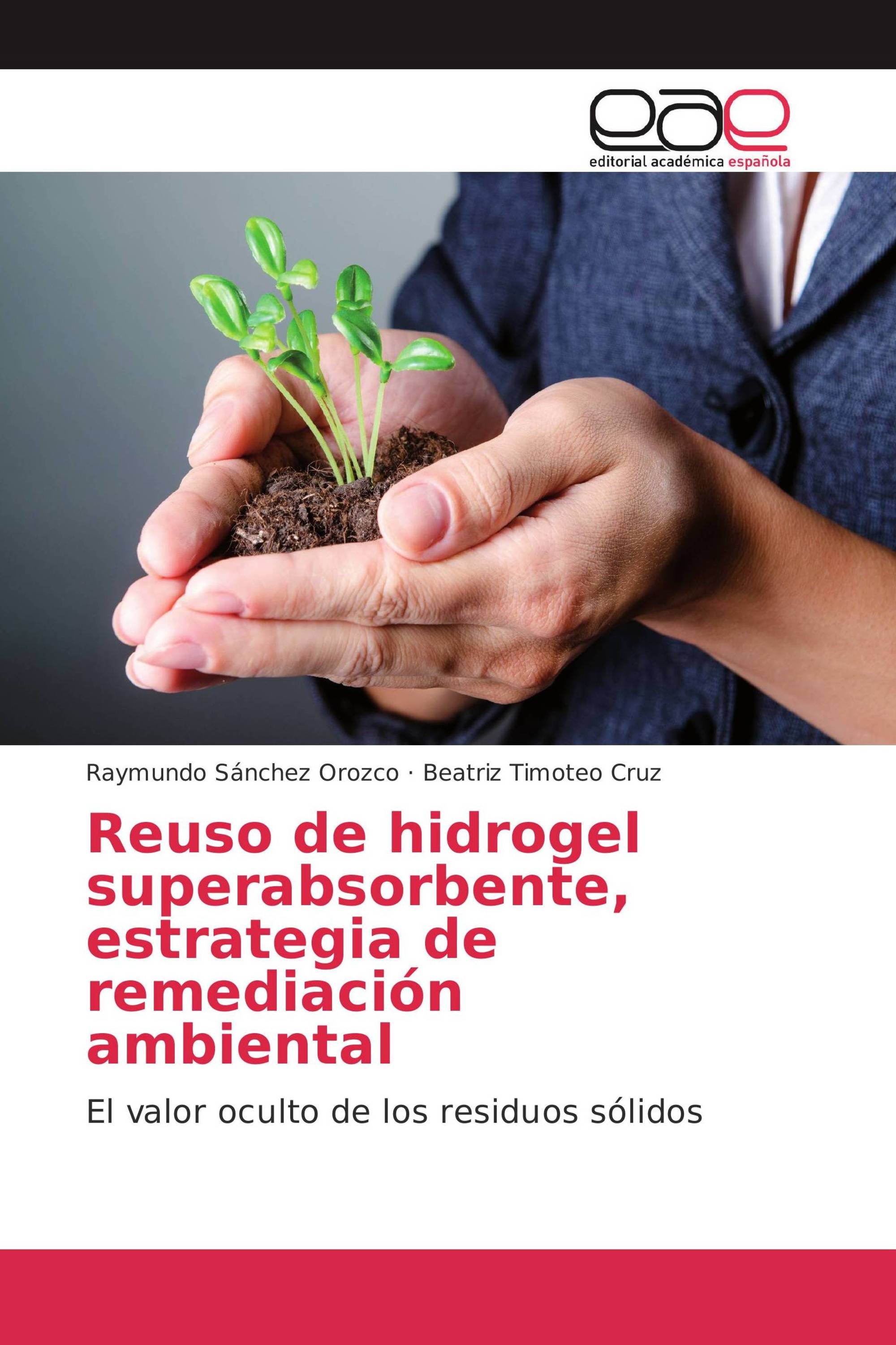 Reuso de hidrogel superabsorbente, estrategia de remediación ambiental