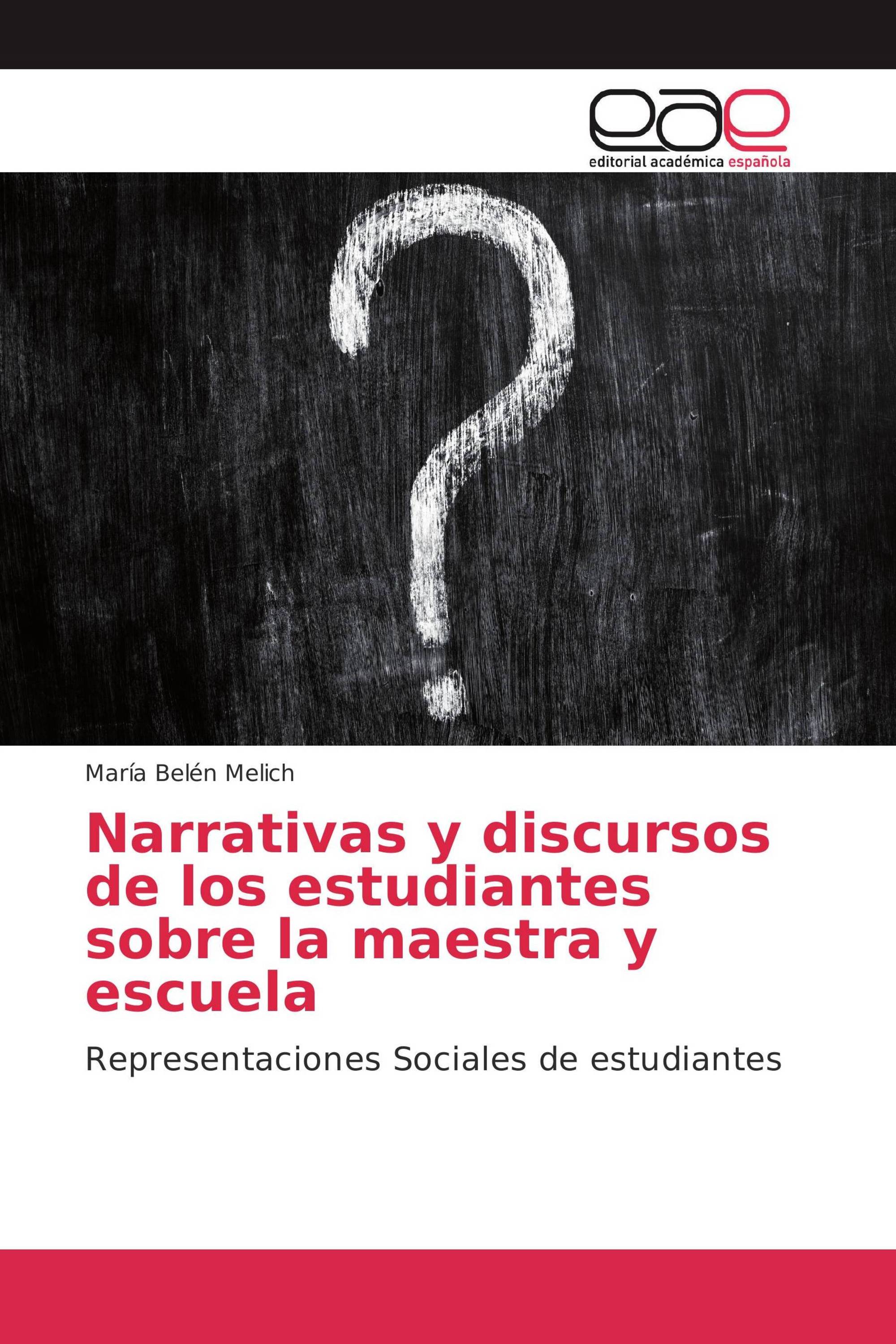 Narrativas y discursos de los estudiantes sobre la maestra y escuela