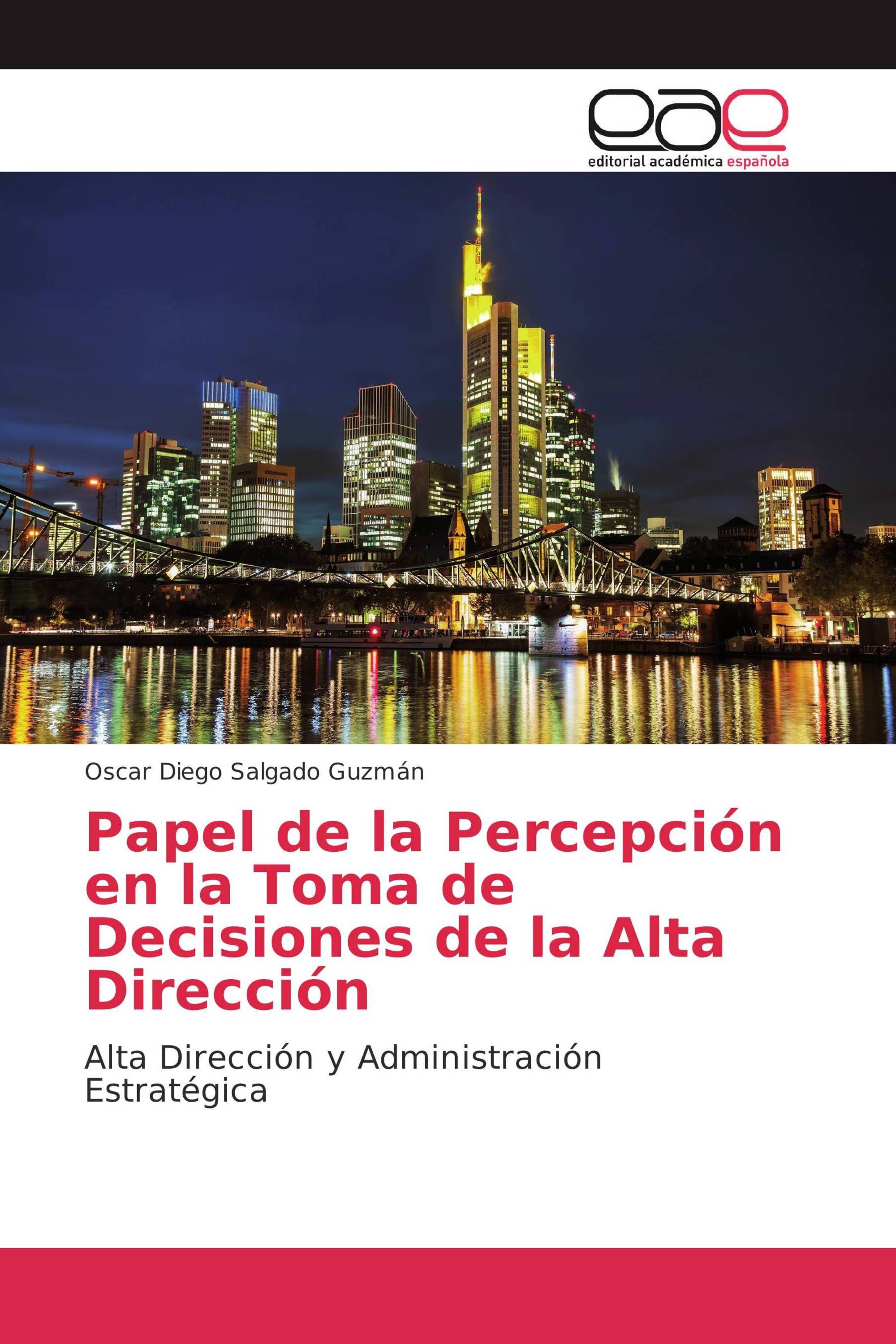 Papel de la Percepción en la Toma de Decisiones de la Alta Dirección