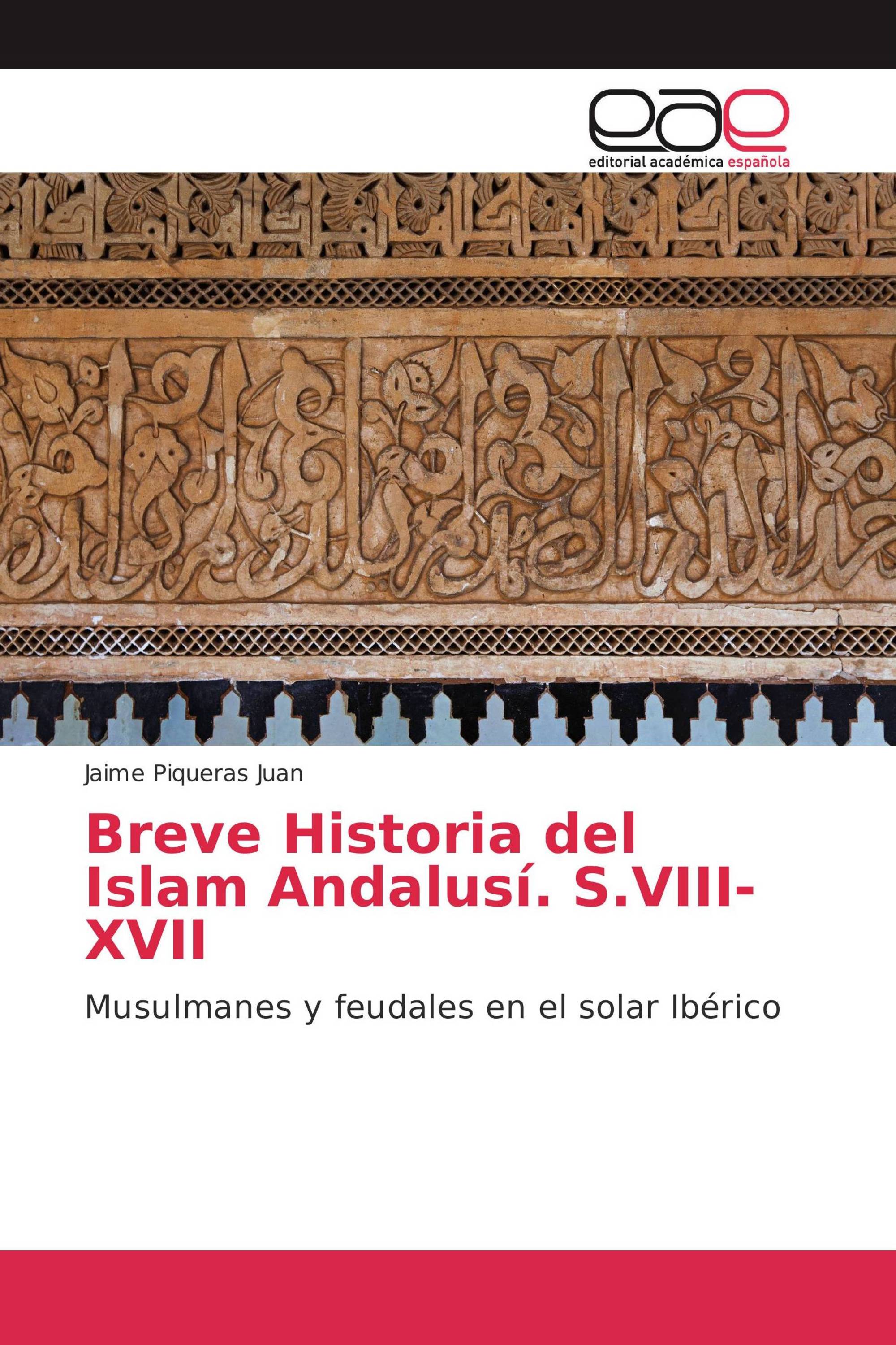 Breve Historia del Islam Andalusí. S.VIII-XVII