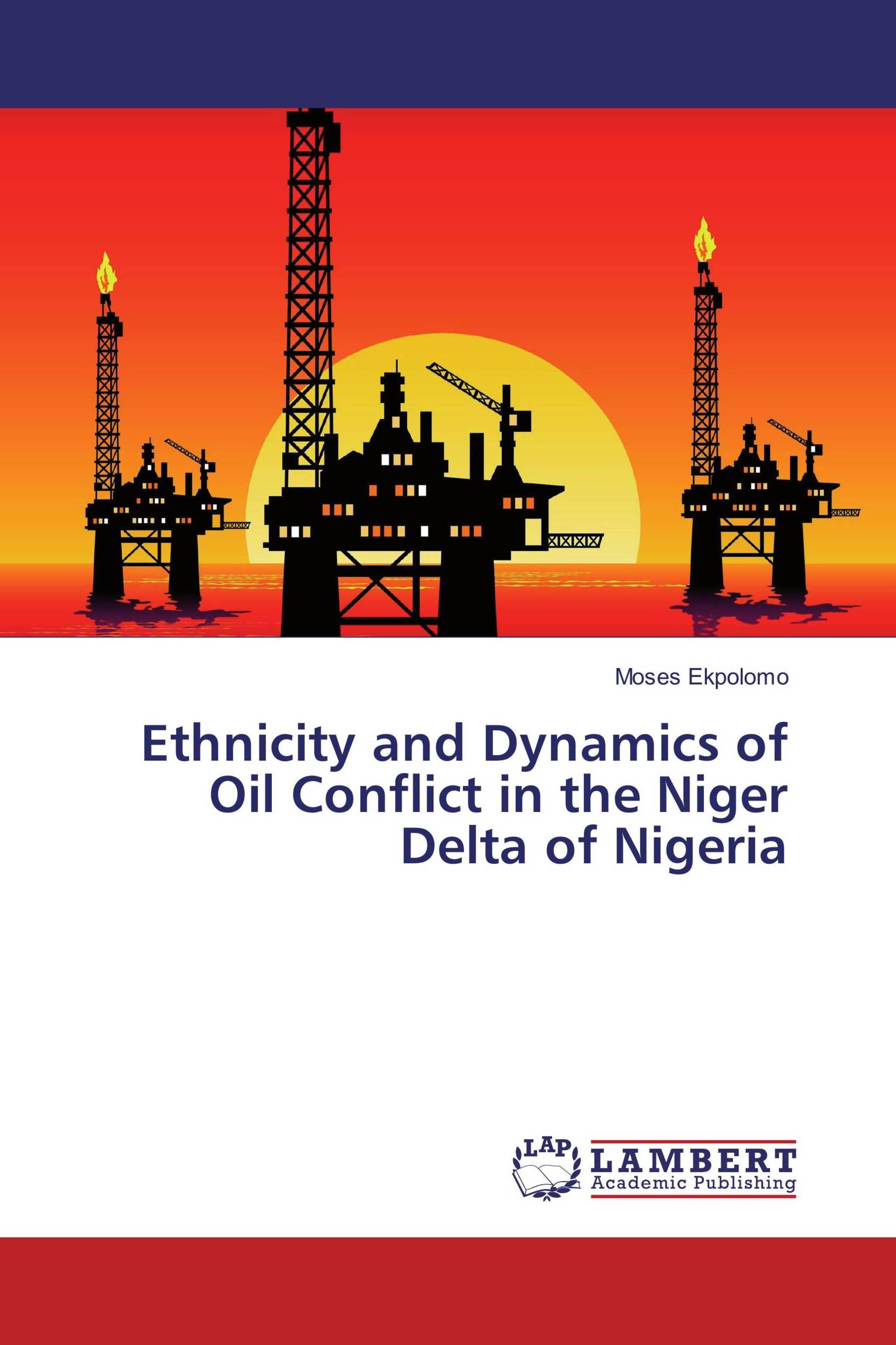 Ethnicity and Dynamics of Oil Conflict in the Niger Delta of Nigeria