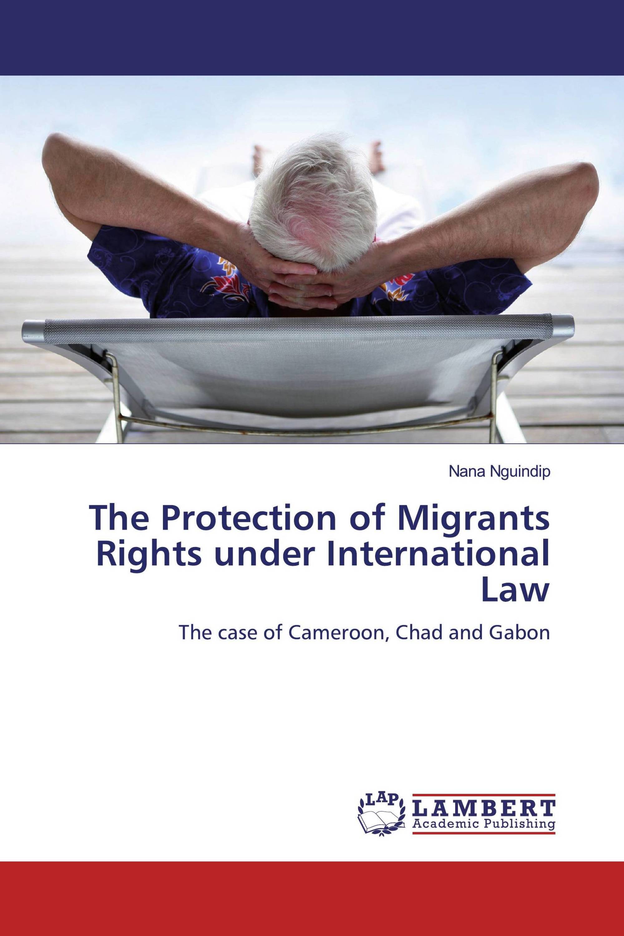 The Protection of Migrants Rights under International Law