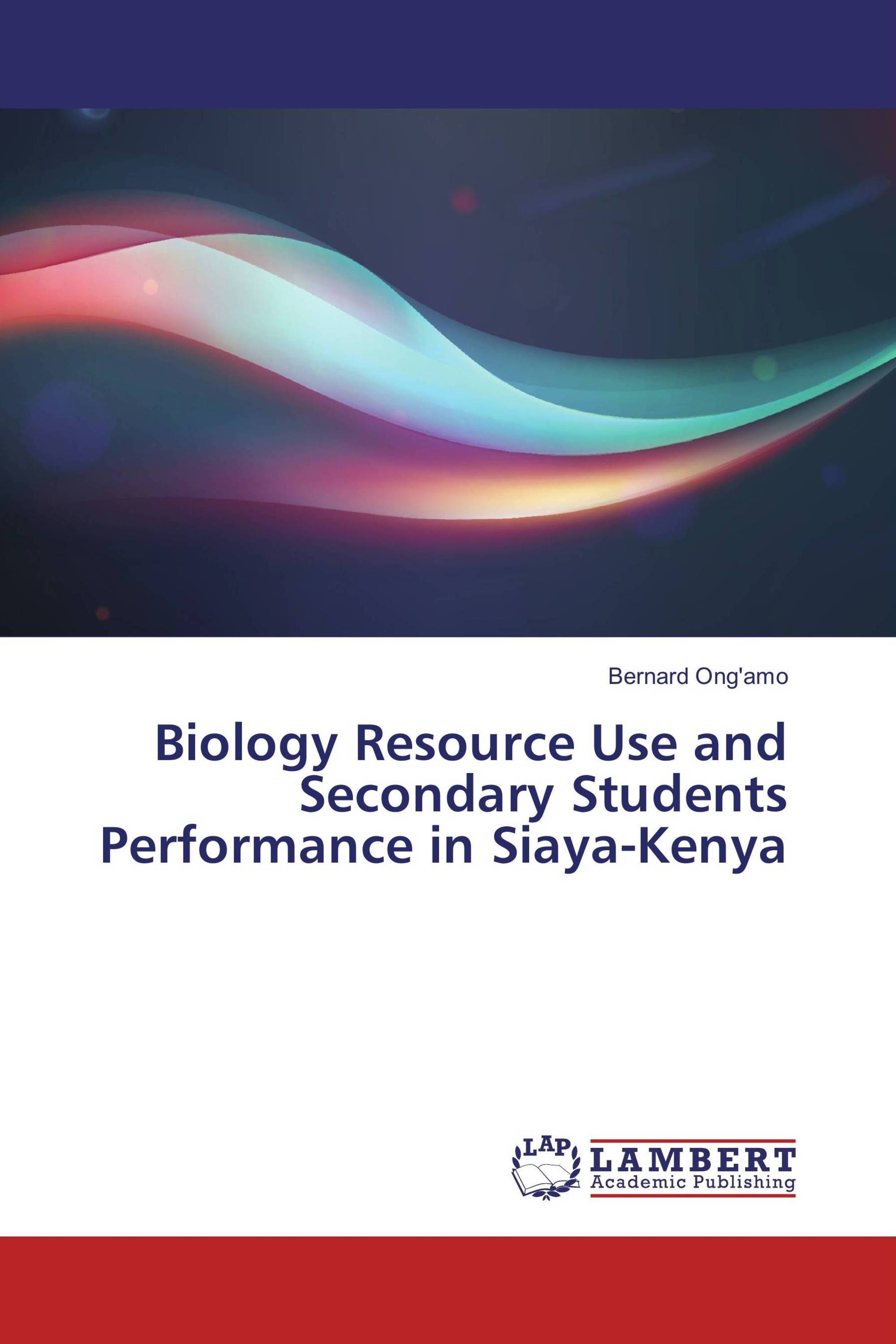 Biology Resource Use and Secondary Students Performance in Siaya-Kenya