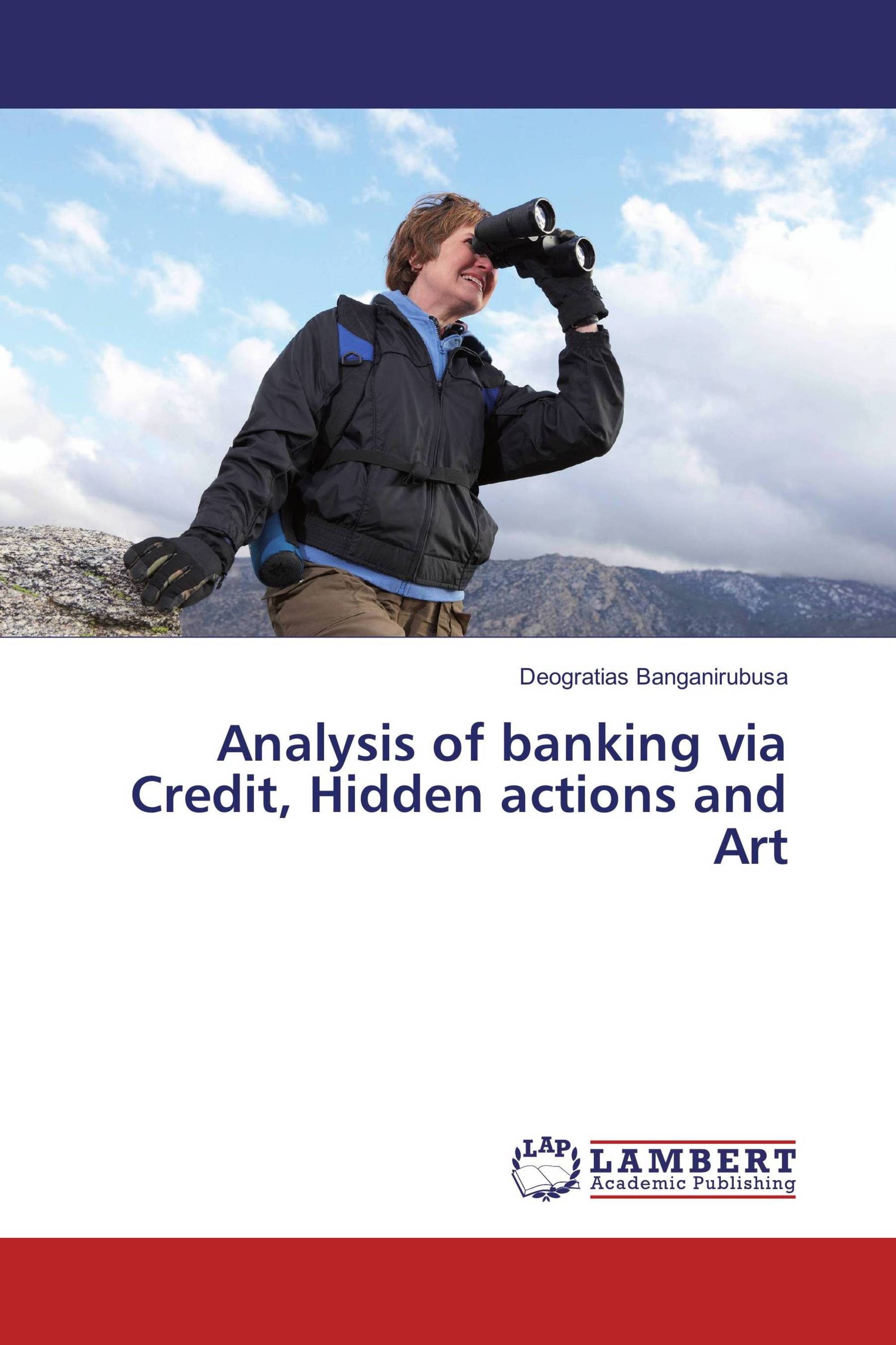 Analysis of banking via Credit, Hidden actions and Art