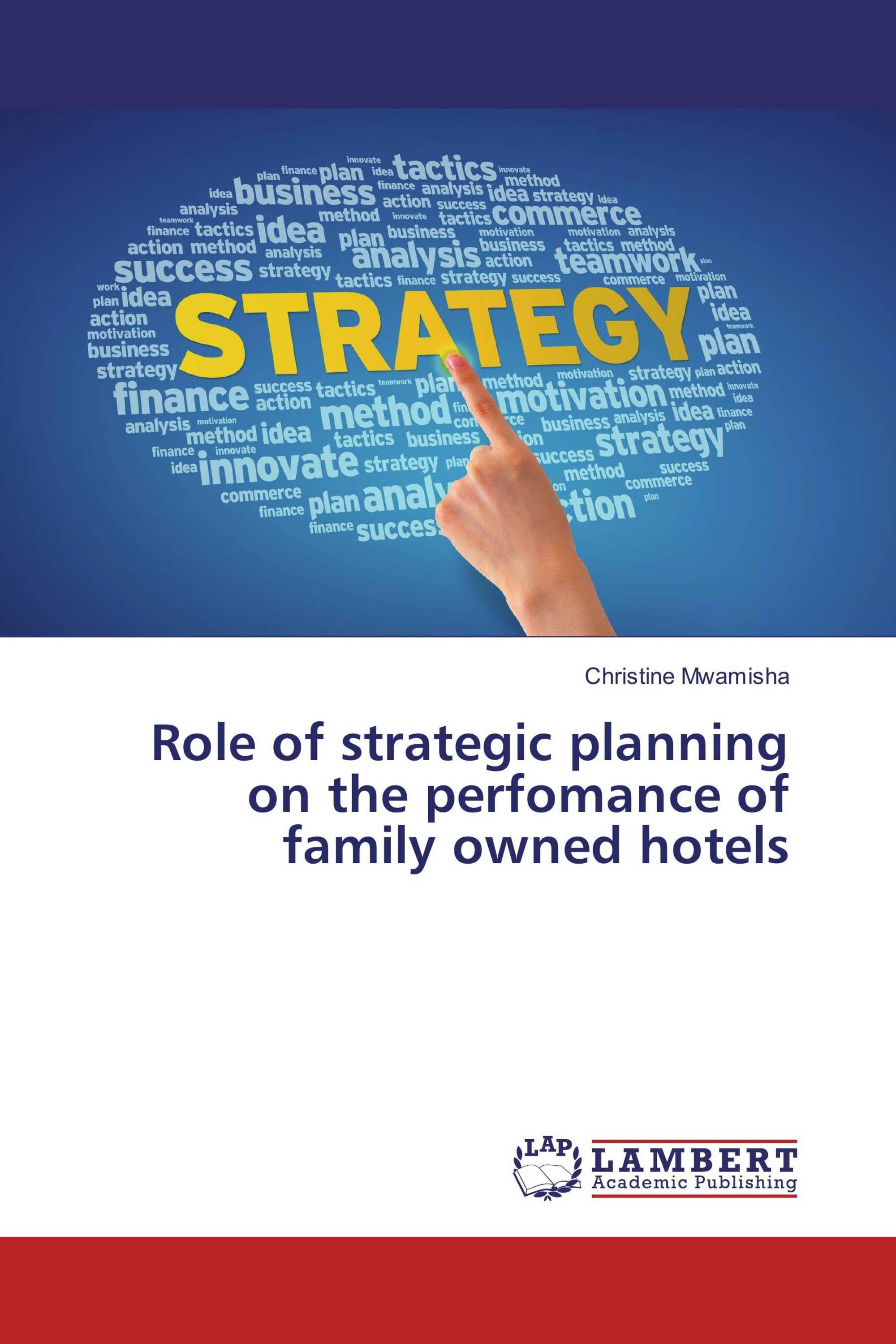 Role of strategic planning on the perfomance of family owned hotels