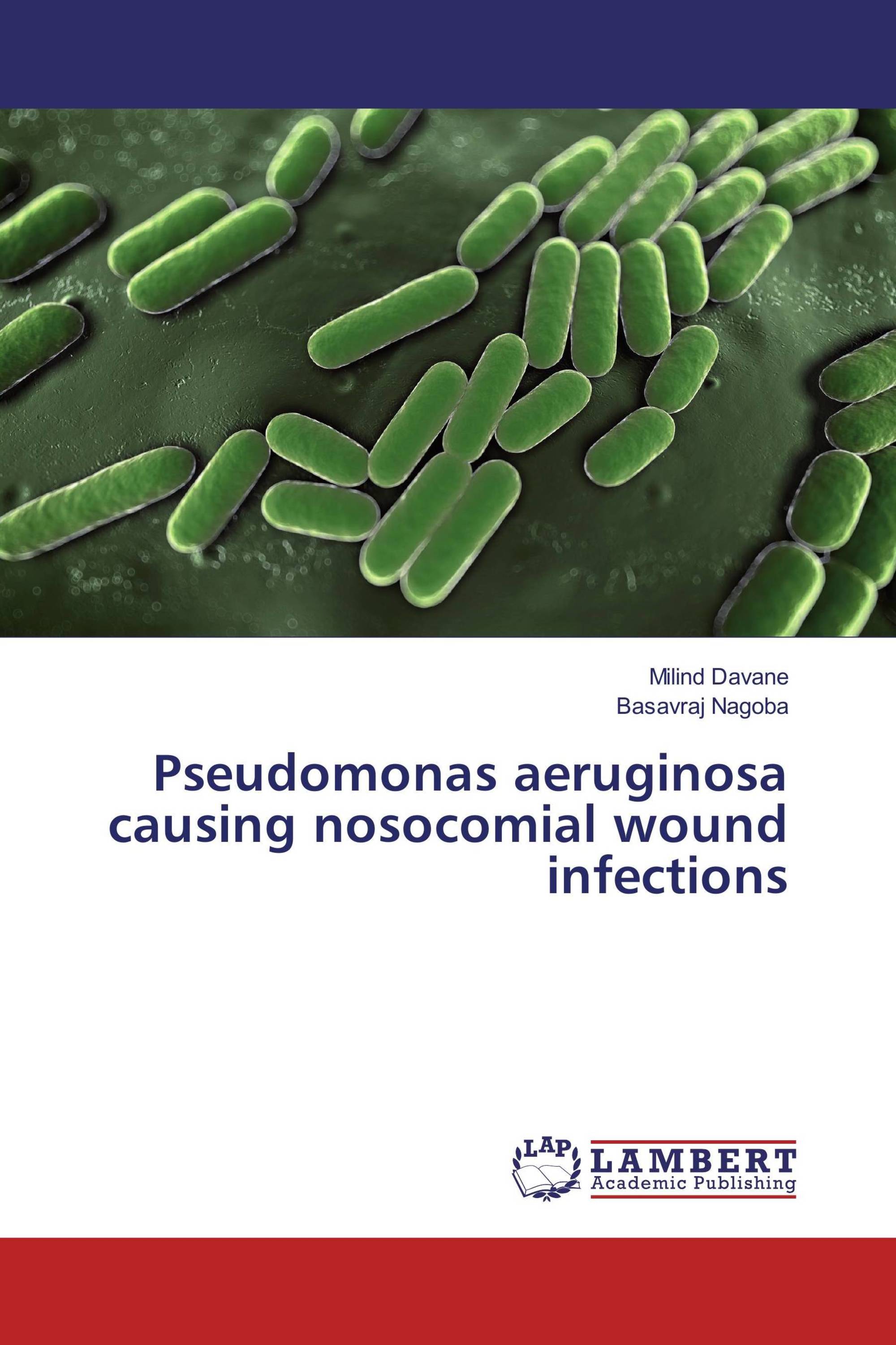 Pseudomonas aeruginosa causing nosocomial wound infections / 978-3-330 ...