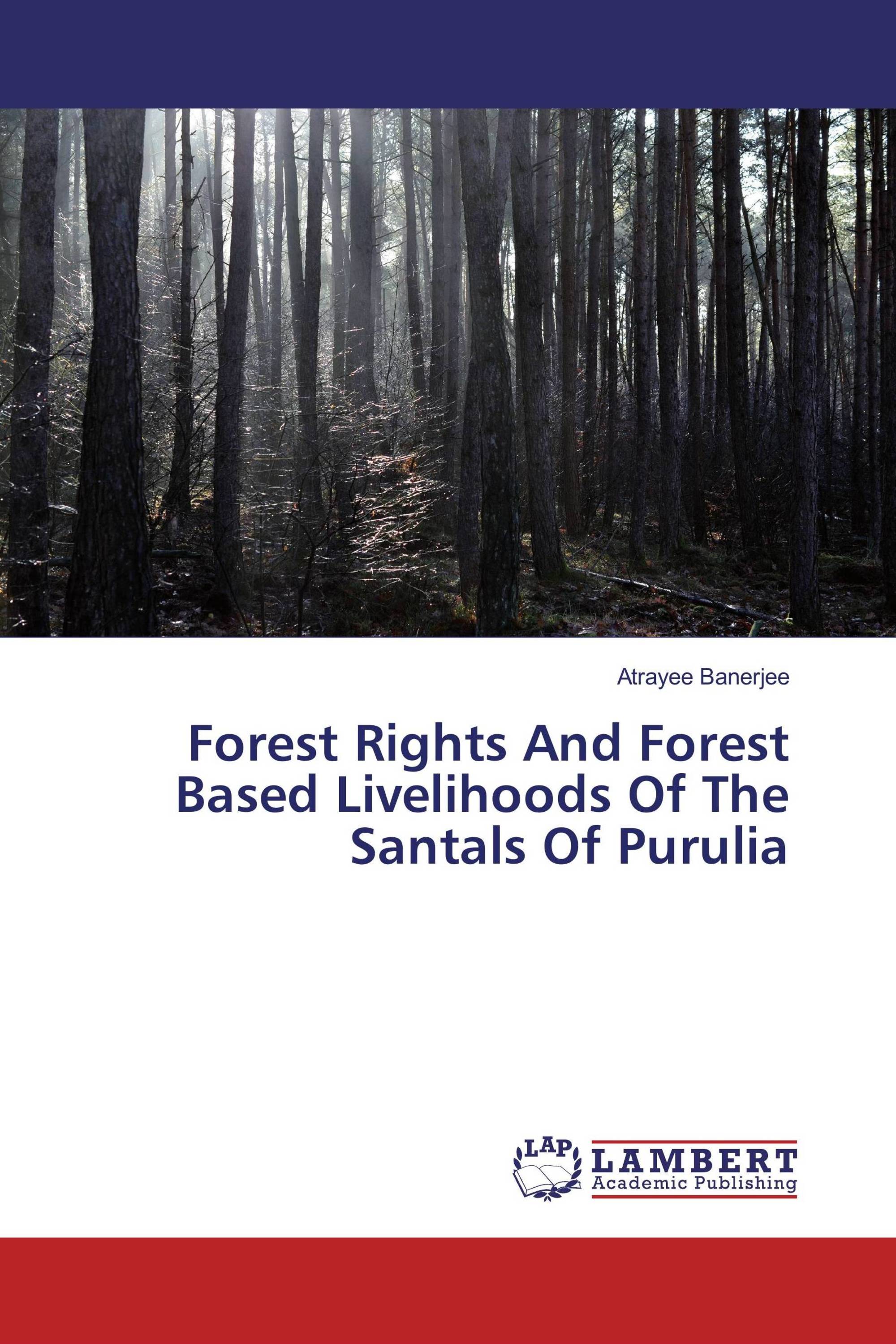 Forest Rights And Forest Based Livelihoods Of The Santals Of Purulia