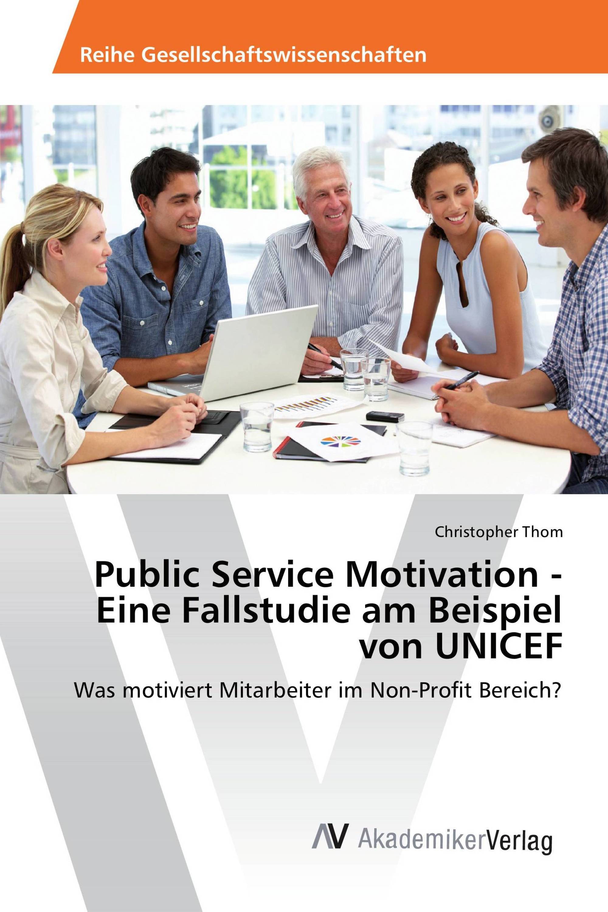 Public Service Motivation - Eine Fallstudie am Beispiel von UNICEF