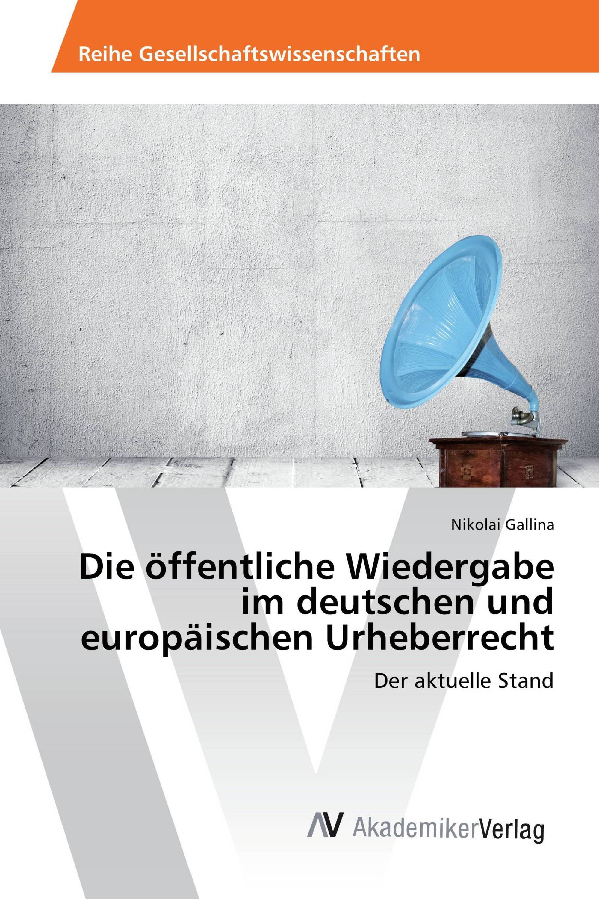 Die öffentliche Wiedergabe im deutschen und europäischen Urheberrecht