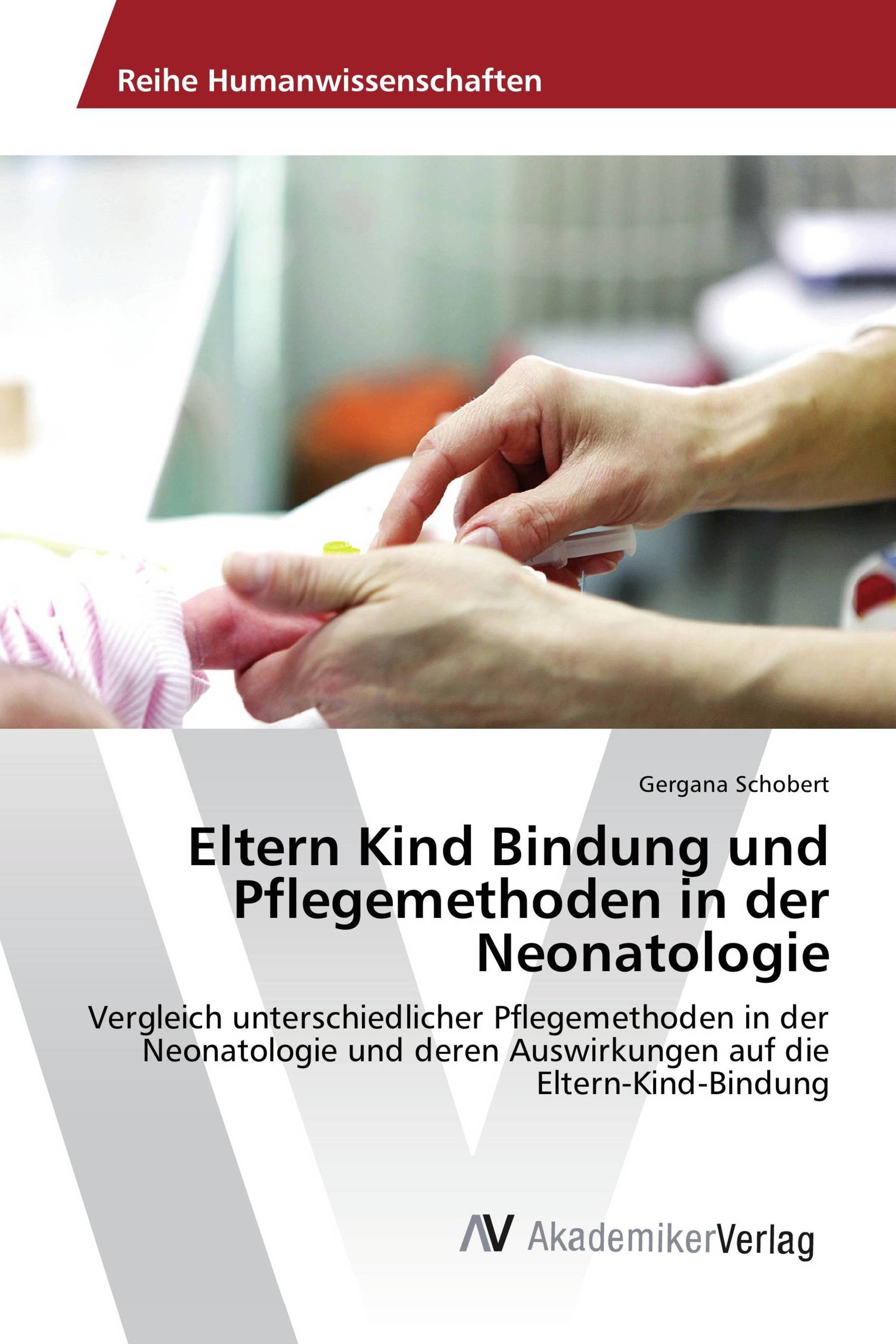 Eltern Kind Bindung und Pflegemethoden in der Neonatologie