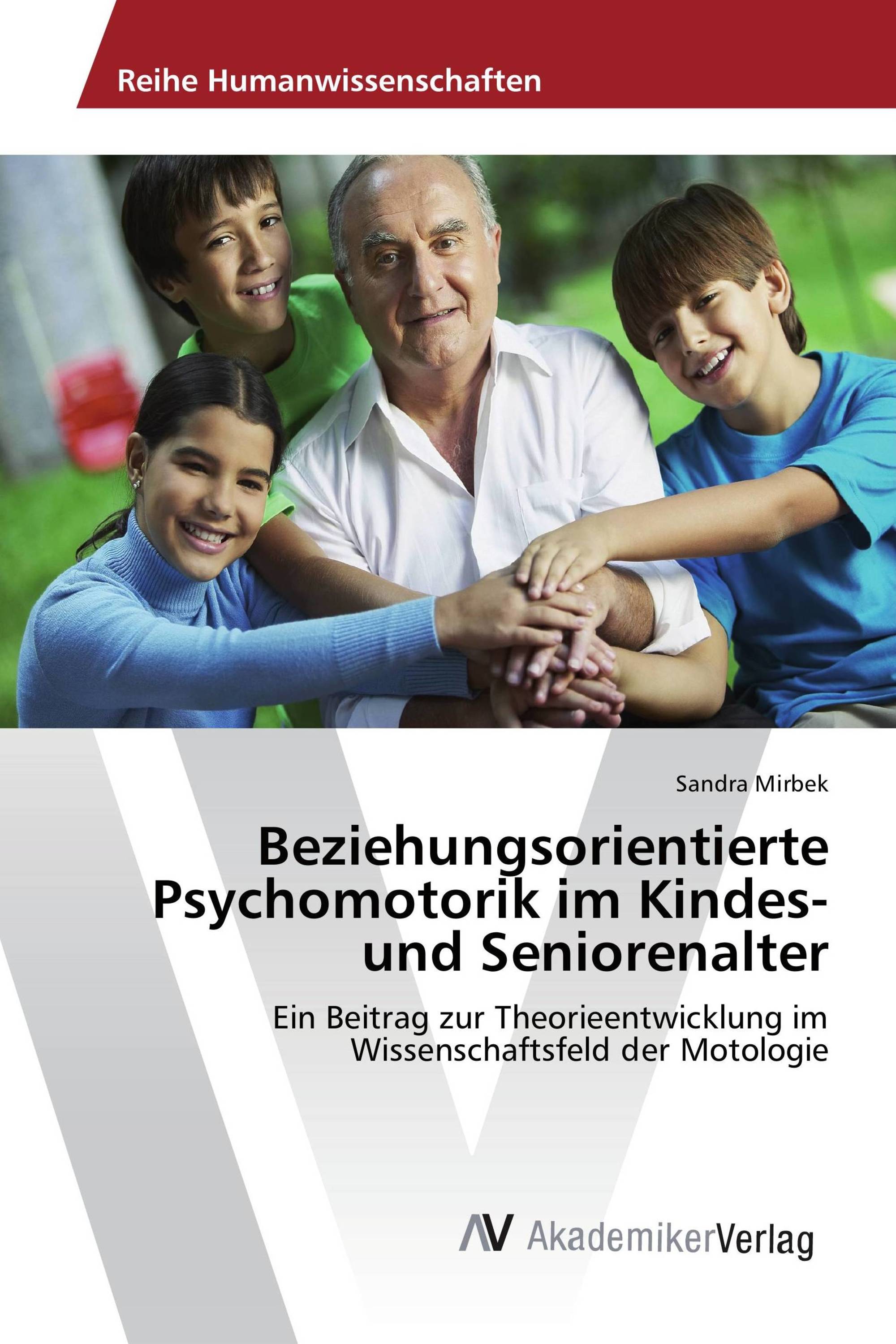 Beziehungsorientierte Psychomotorik im Kindes- und Seniorenalter