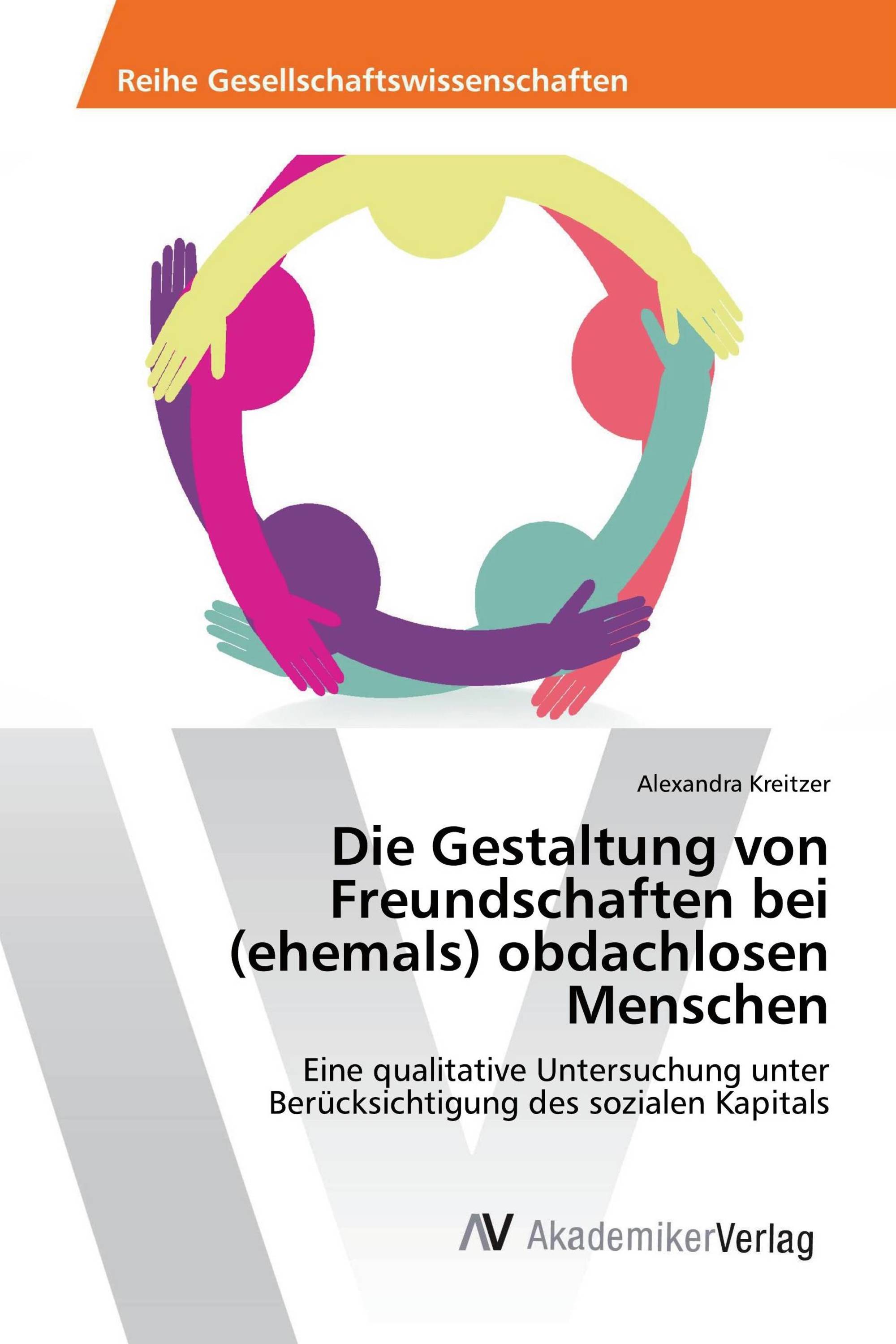 Die Gestaltung von Freundschaften bei (ehemals) obdachlosen Menschen