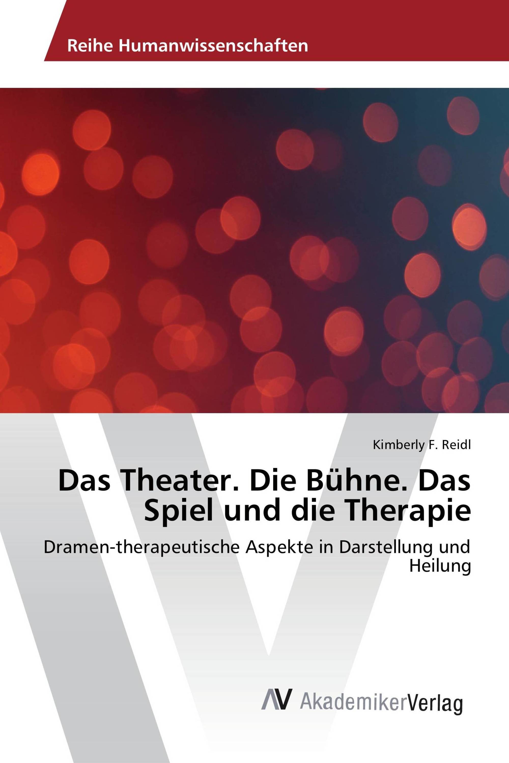 Das Theater. Die Bühne. Das Spiel und die Therapie