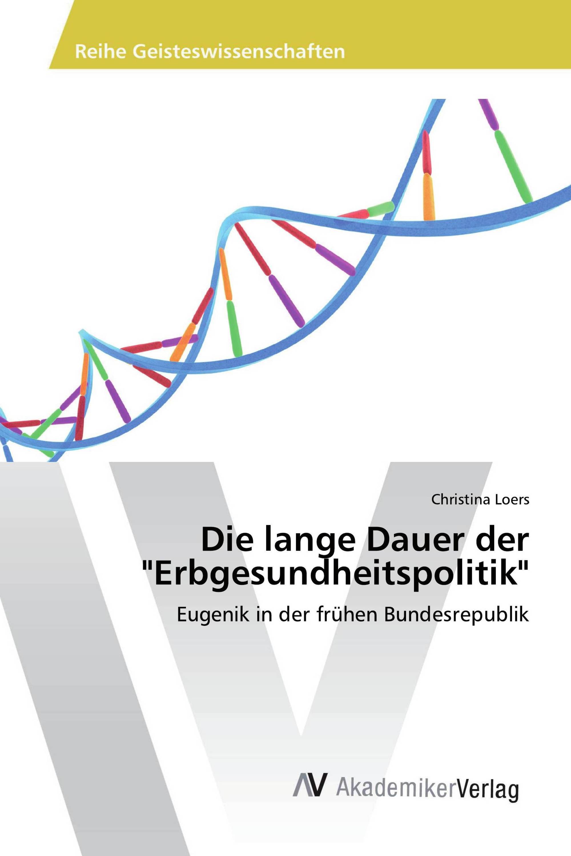 Die lange Dauer der "Erbgesundheitspolitik"