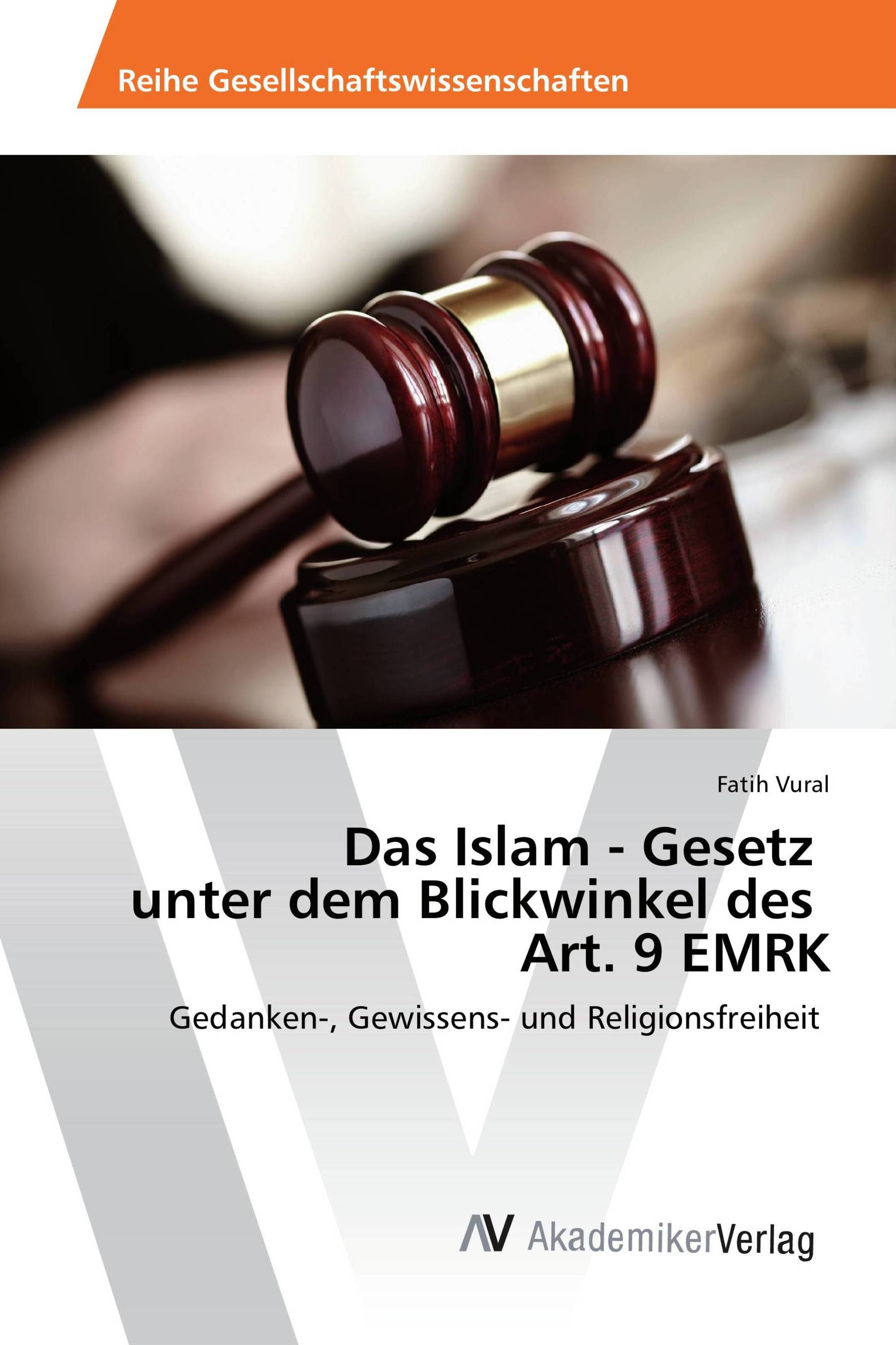 Das Islam - Gesetz unter dem Blickwinkel des Art. 9 EMRK