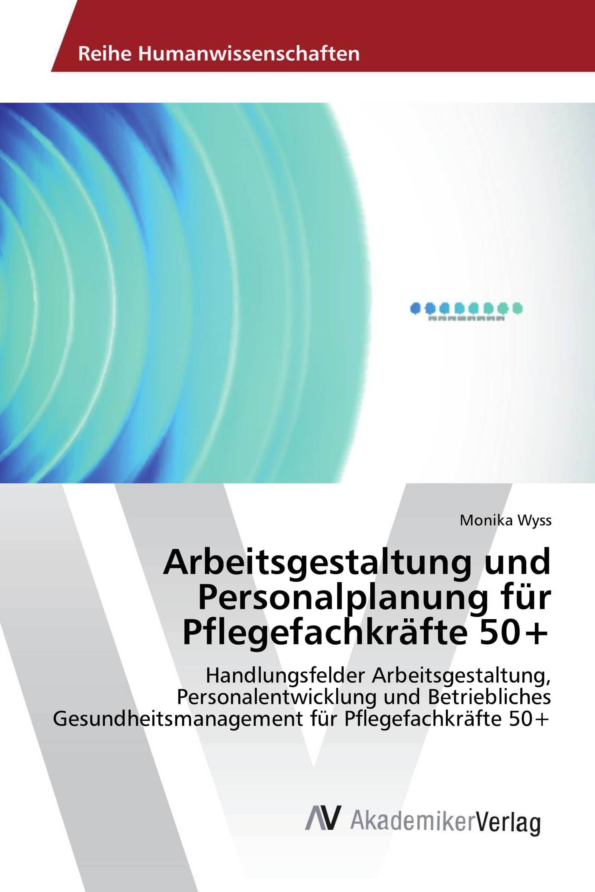 Arbeitsgestaltung und Personalplanung für Pflegefachkräfte 50+