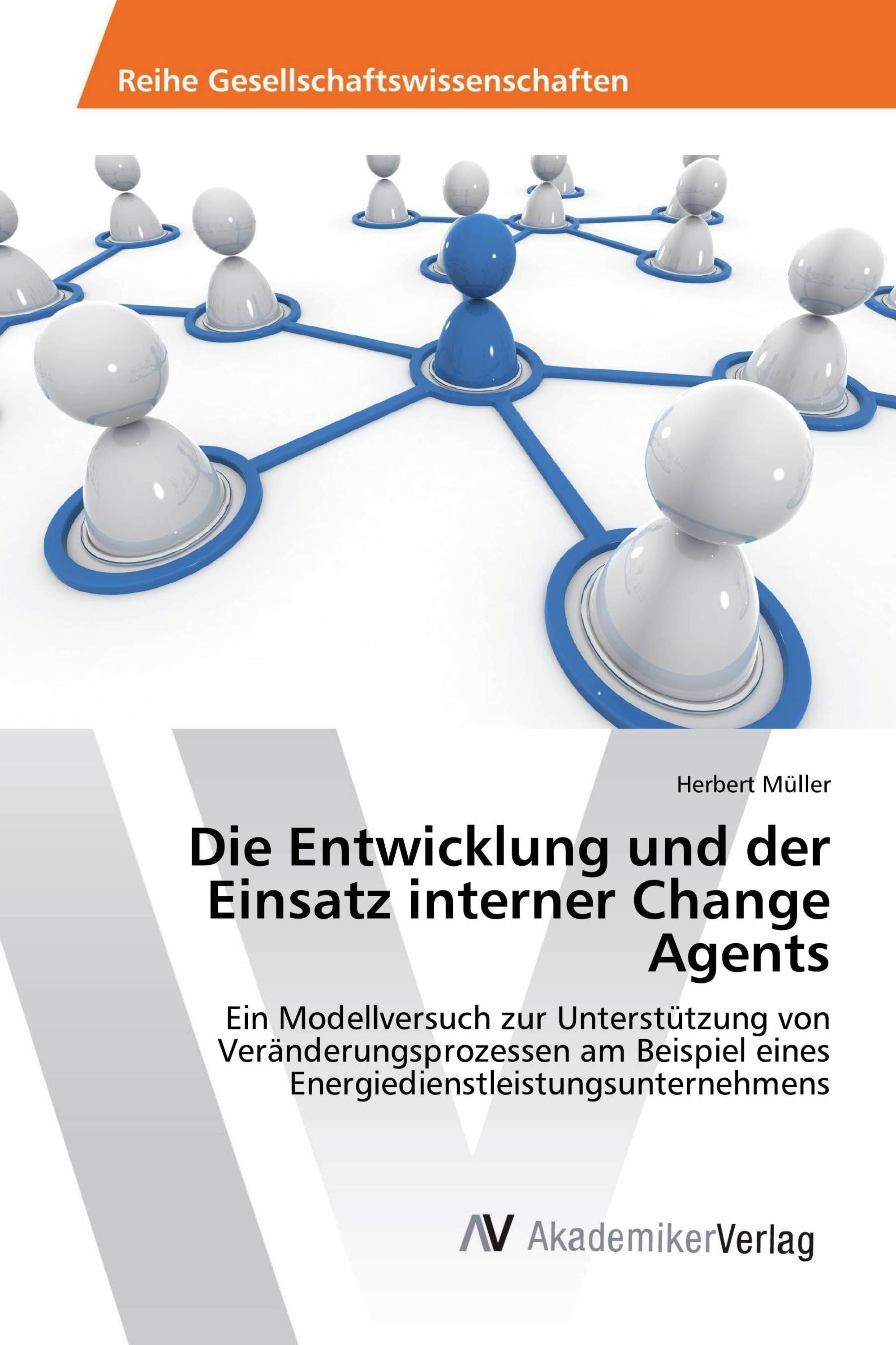 Die Entwicklung und der Einsatz interner Change Agents