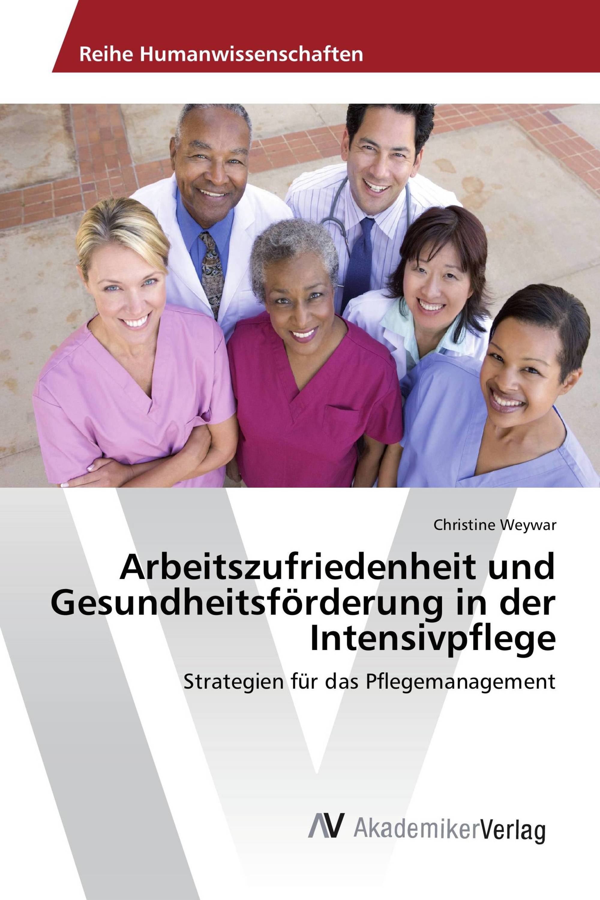 Arbeitszufriedenheit und Gesundheitsförderung in der Intensivpflege