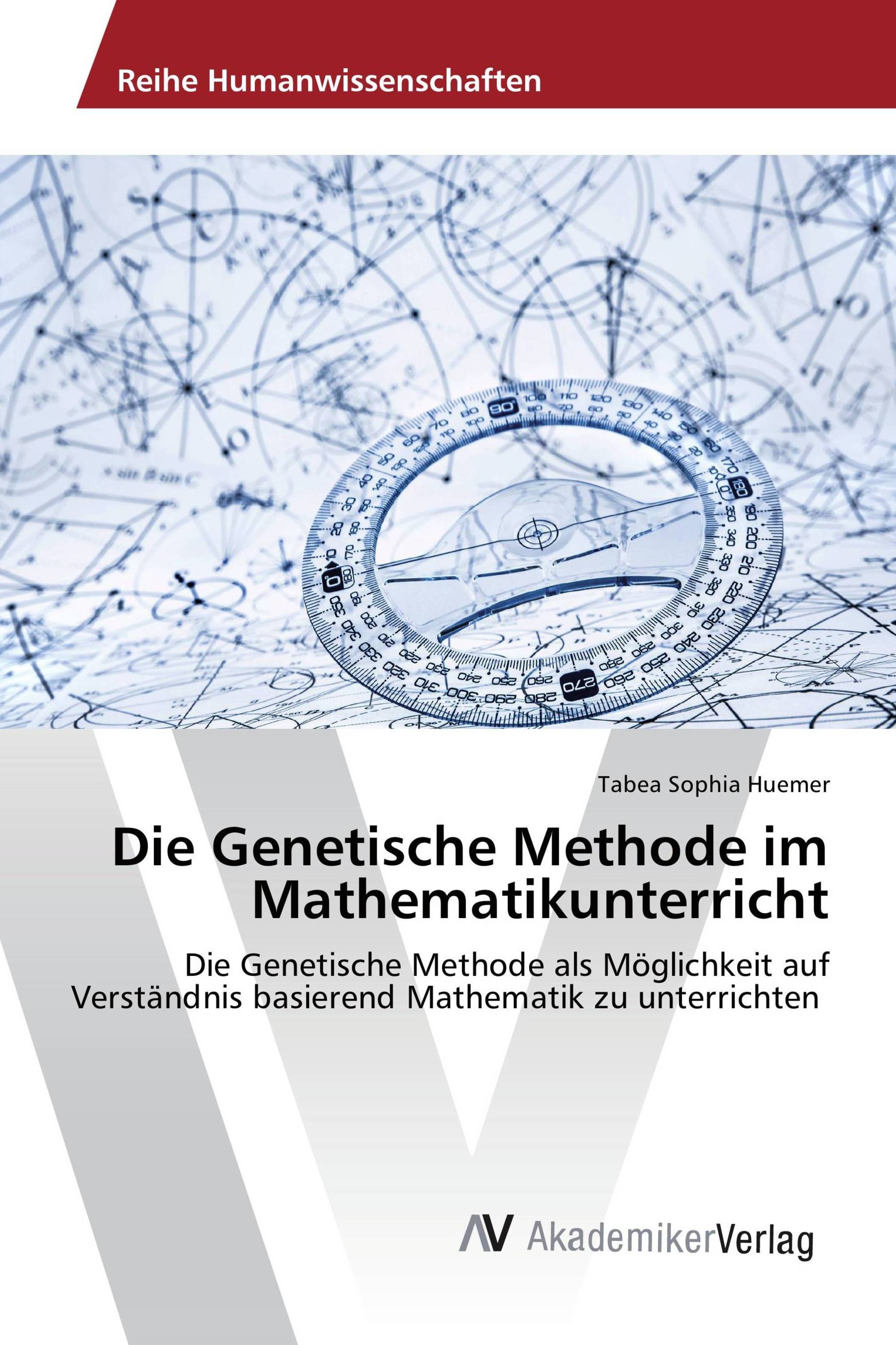 Die Genetische Methode im Mathematikunterricht