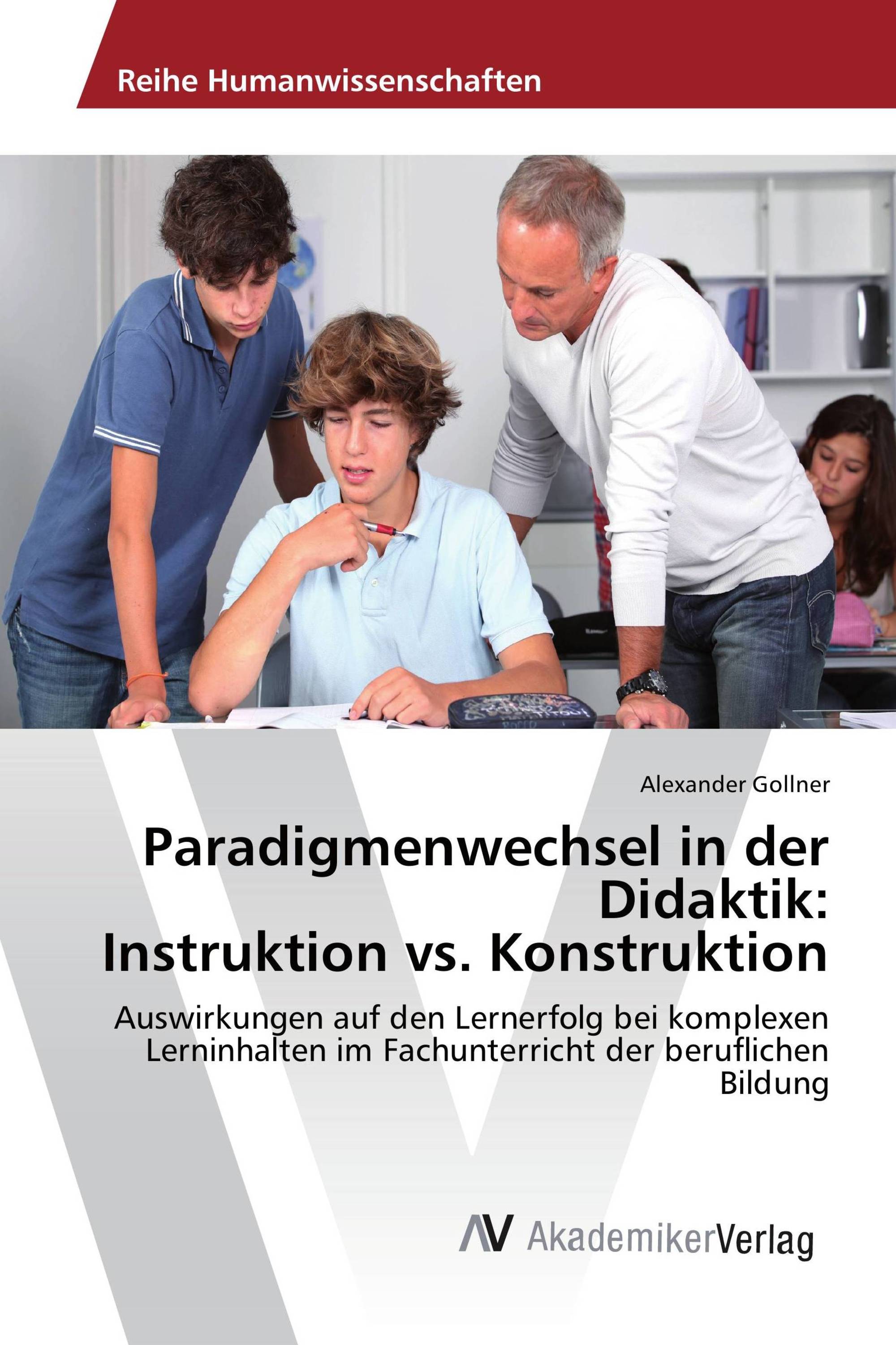 Paradigmenwechsel in der Didaktik: Instruktion vs. Konstruktion