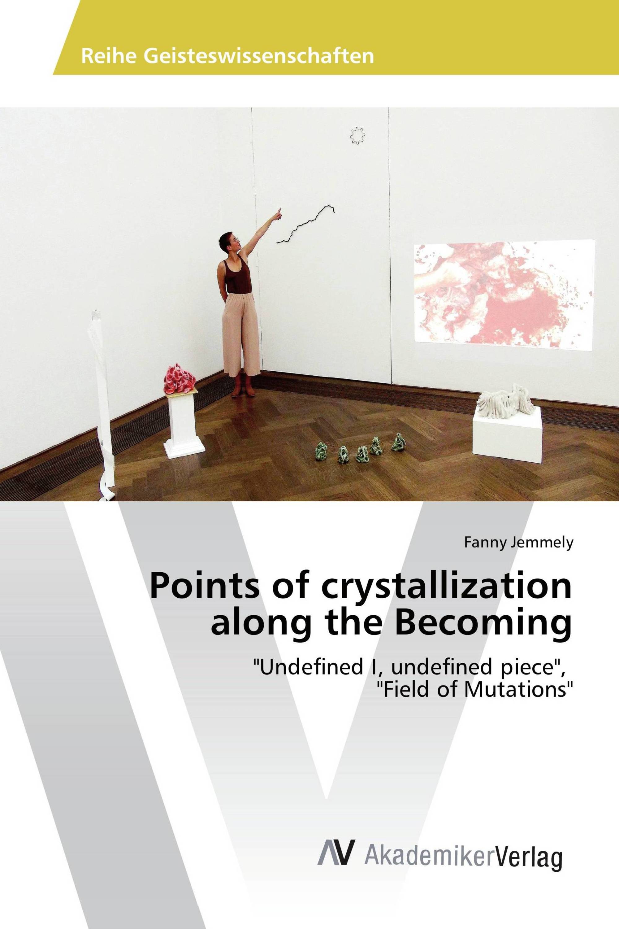 Points of crystallization along the Becoming