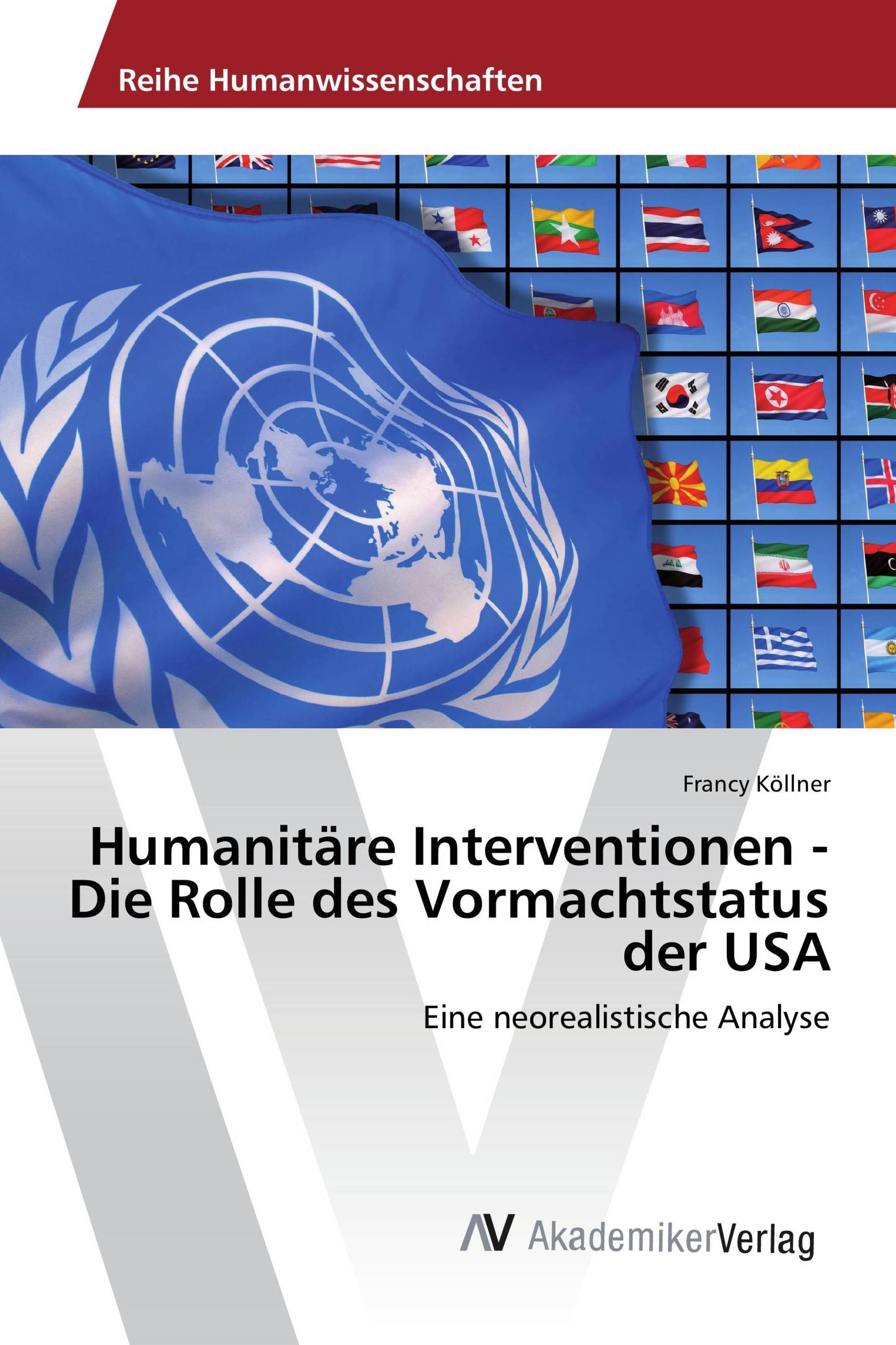 Humanitäre Interventionen - Die Rolle des Vormachtstatus der USA