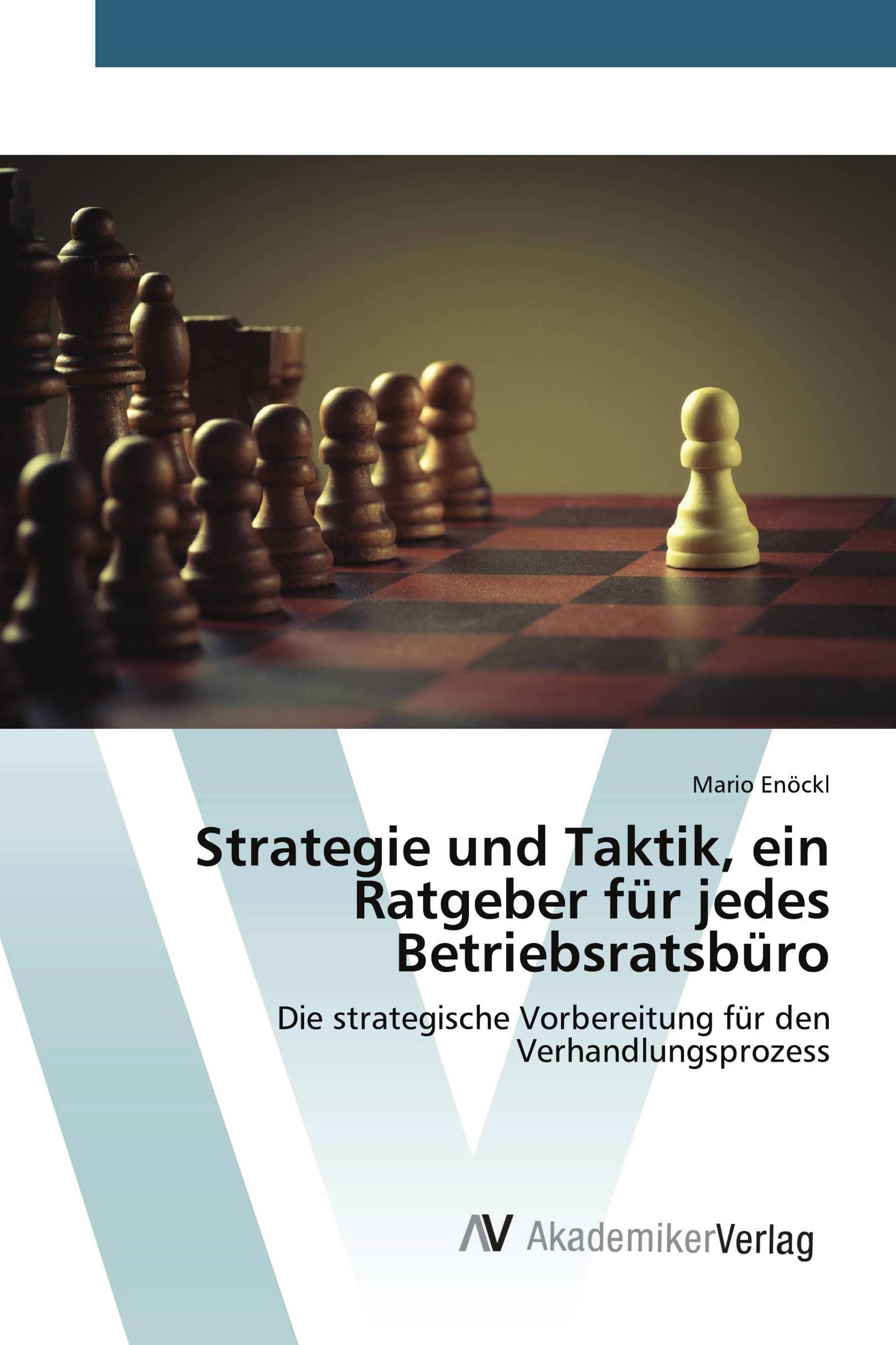 Strategie und Taktik, ein Ratgeber für jedes Betriebsratsbüro