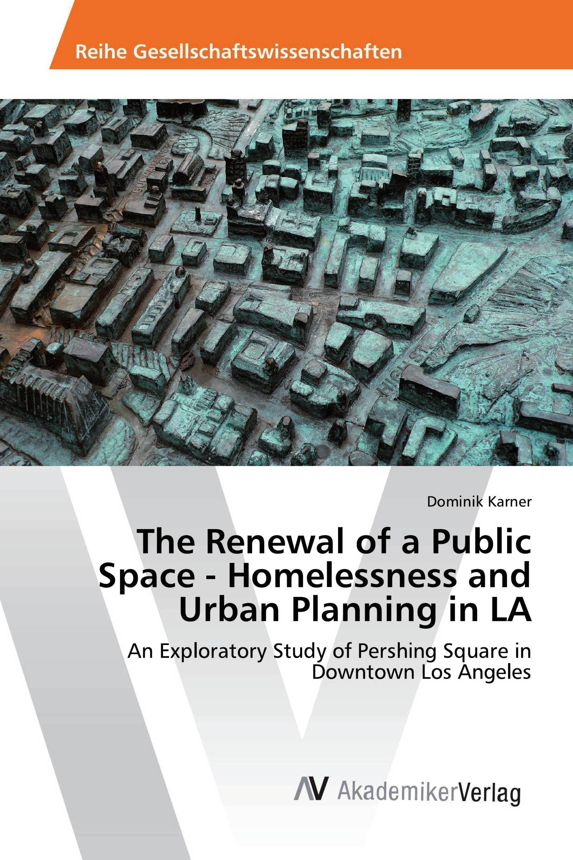 The Renewal of a Public Space - Homelessness and Urban Planning in LA