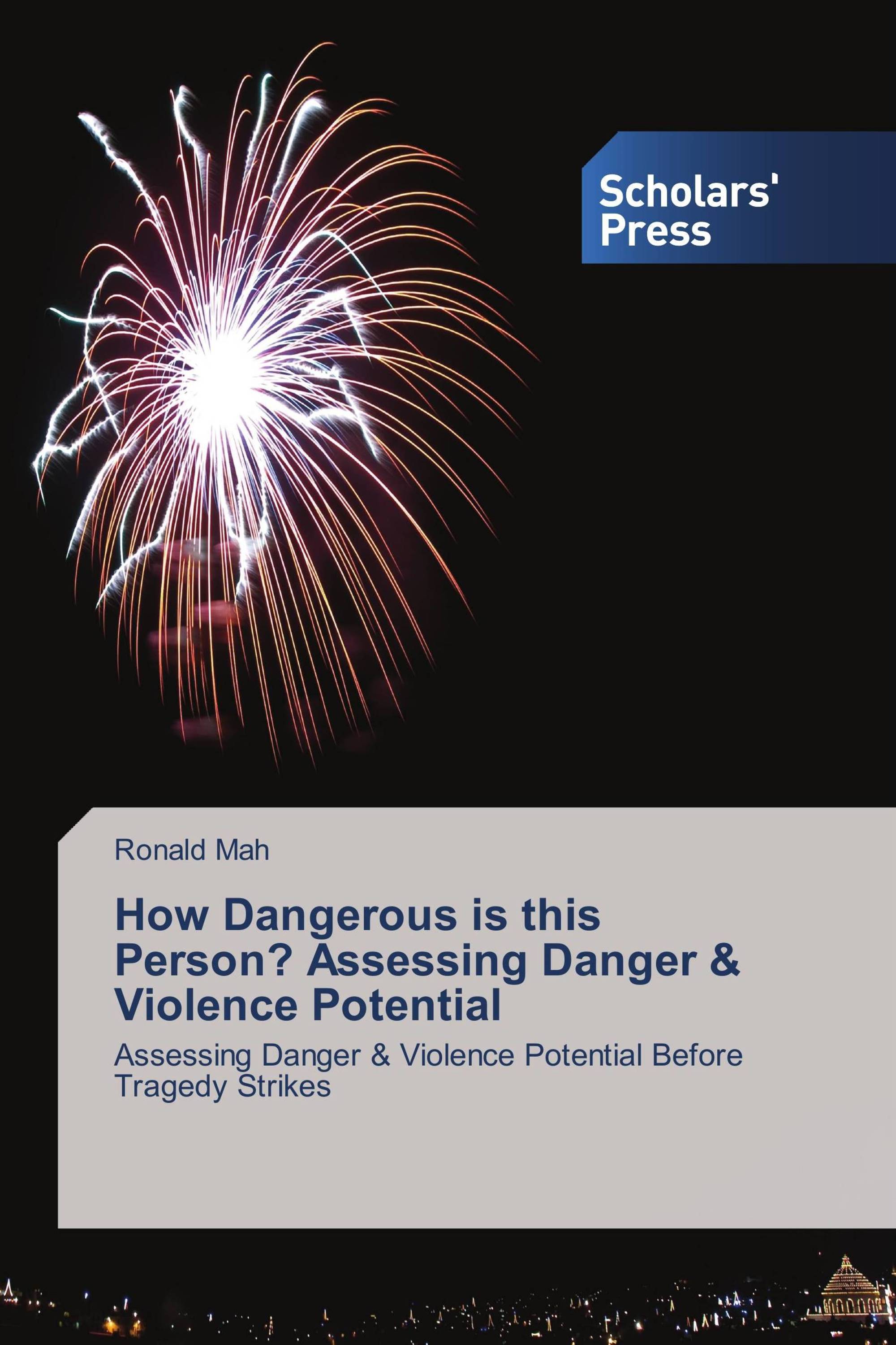 How Dangerous is this Person? Assessing Danger & Violence Potential