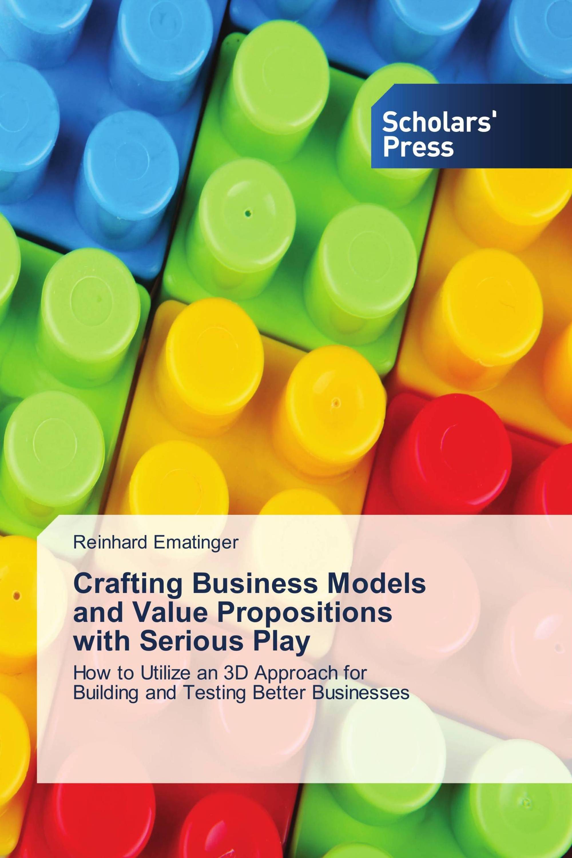 Crafting Business Models and Value Propositions with Serious Play