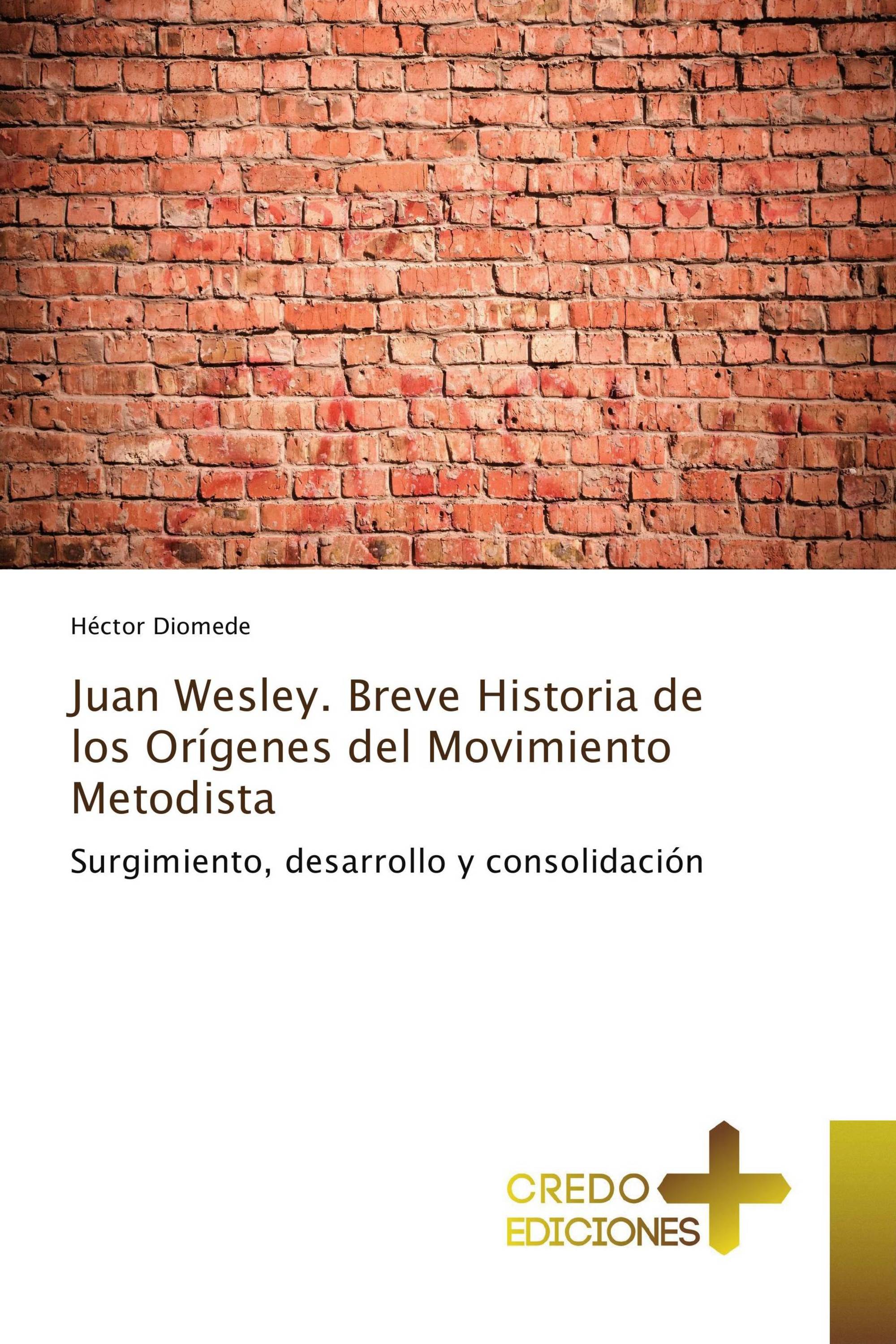 Juan Wesley. Breve Historia de los Orígenes del Movimiento Metodista